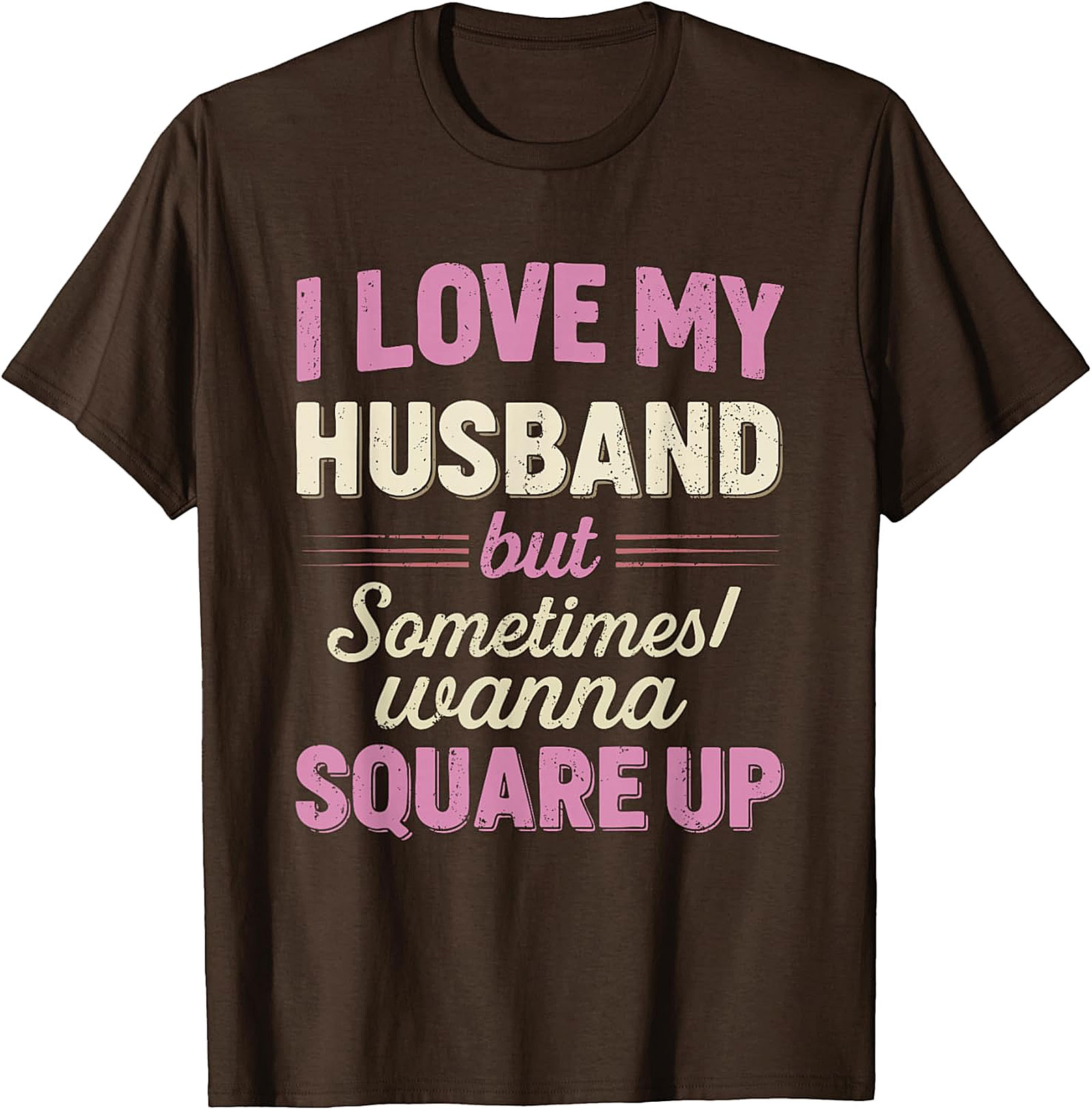 I Love My Husband Square Up T-Shirt | Funny Wife Tee
