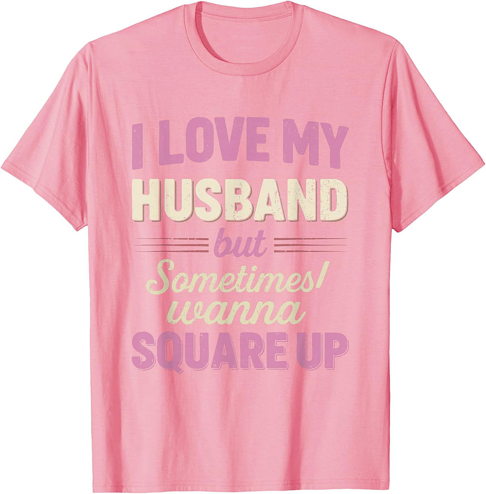 I Love My Husband Square Up T-Shirt | Funny Wife Tee