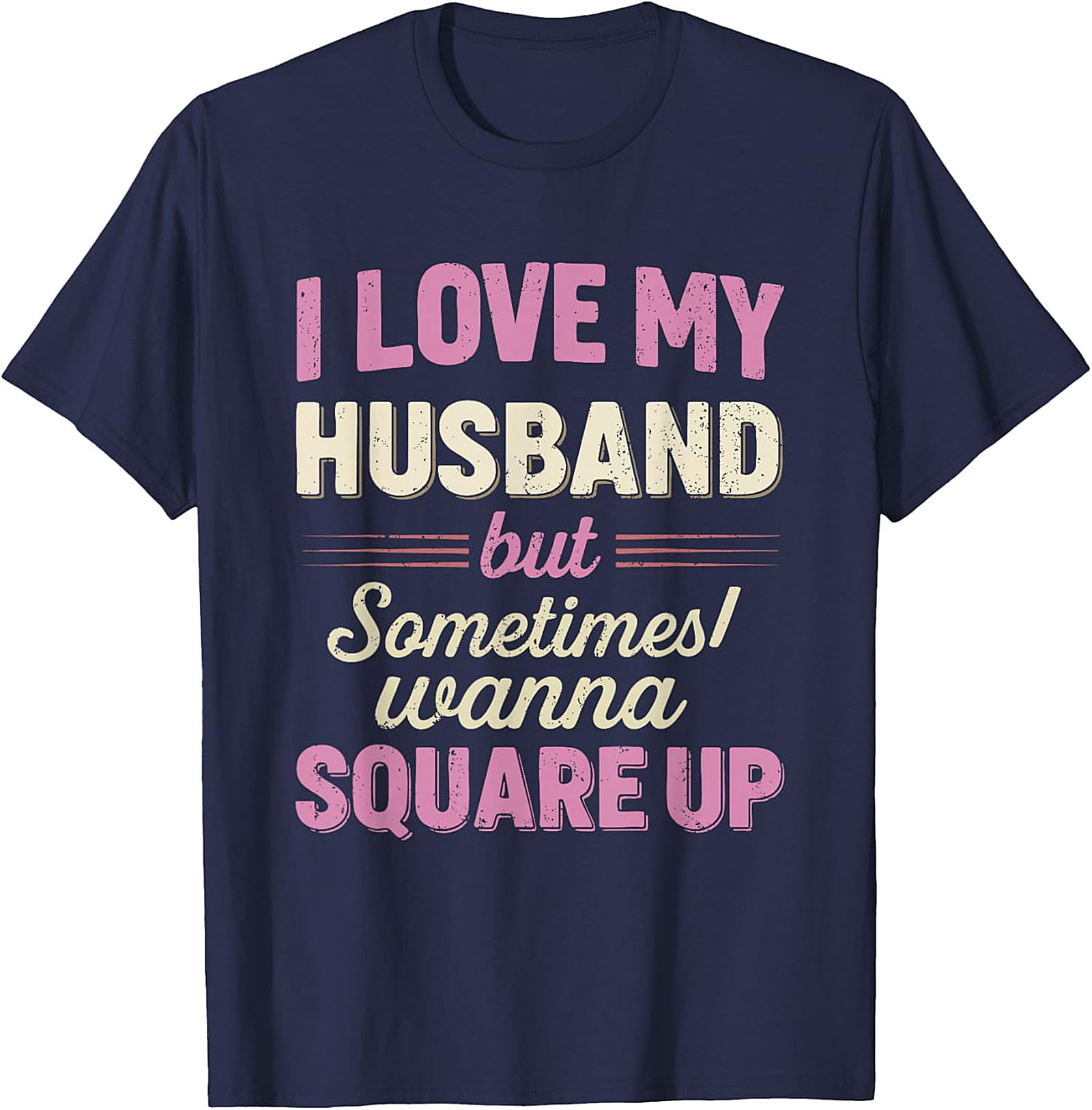 I Love My Husband Square Up T-Shirt | Funny Wife Tee