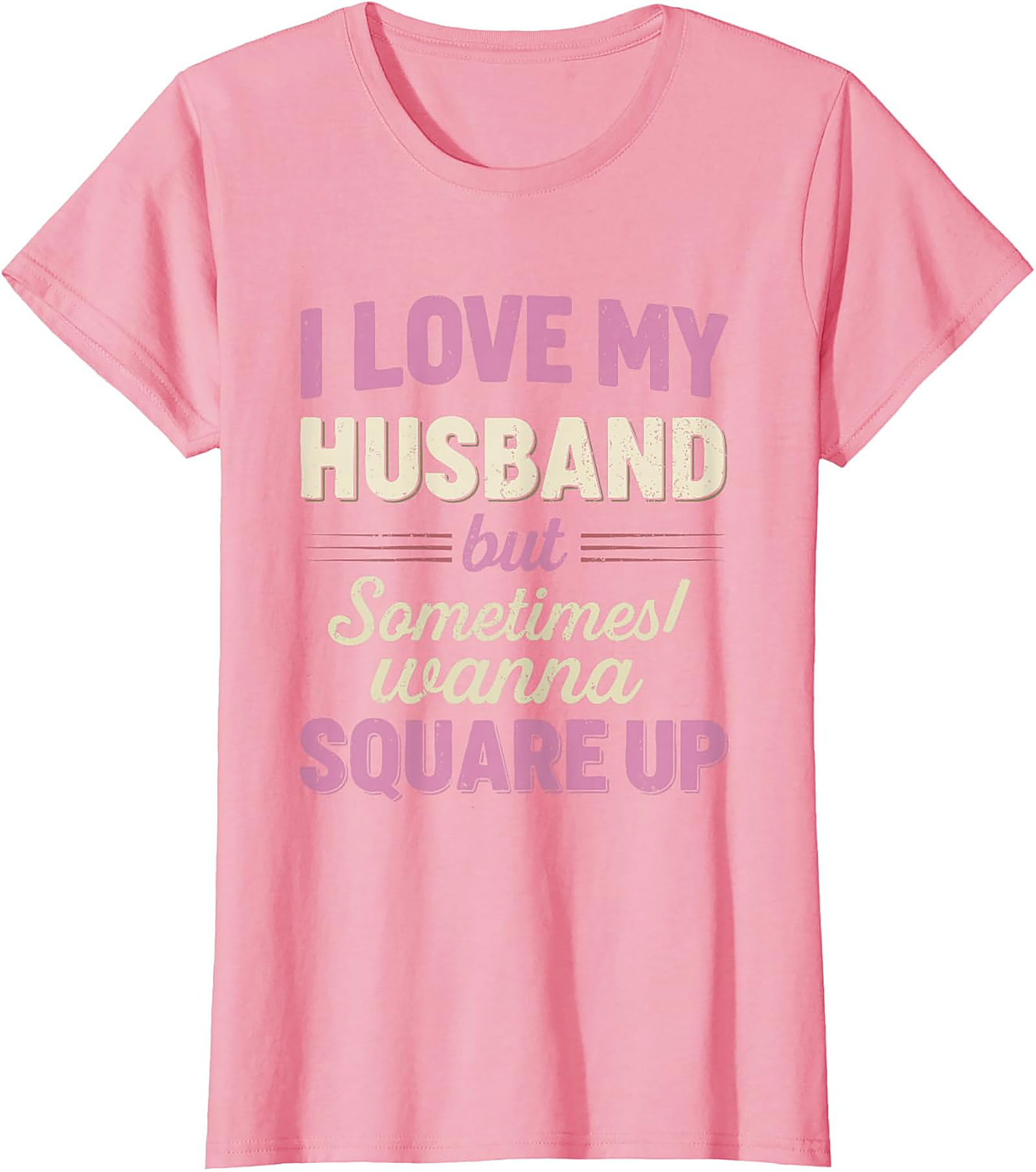 I Love My Husband Square Up T-Shirt | Funny Wife Tee