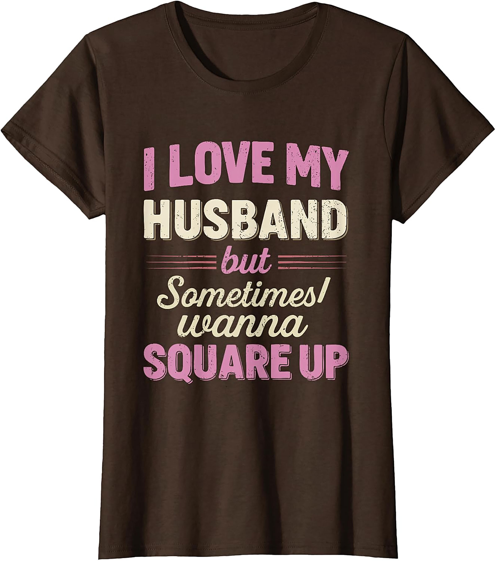 I Love My Husband Square Up T-Shirt | Funny Wife Tee