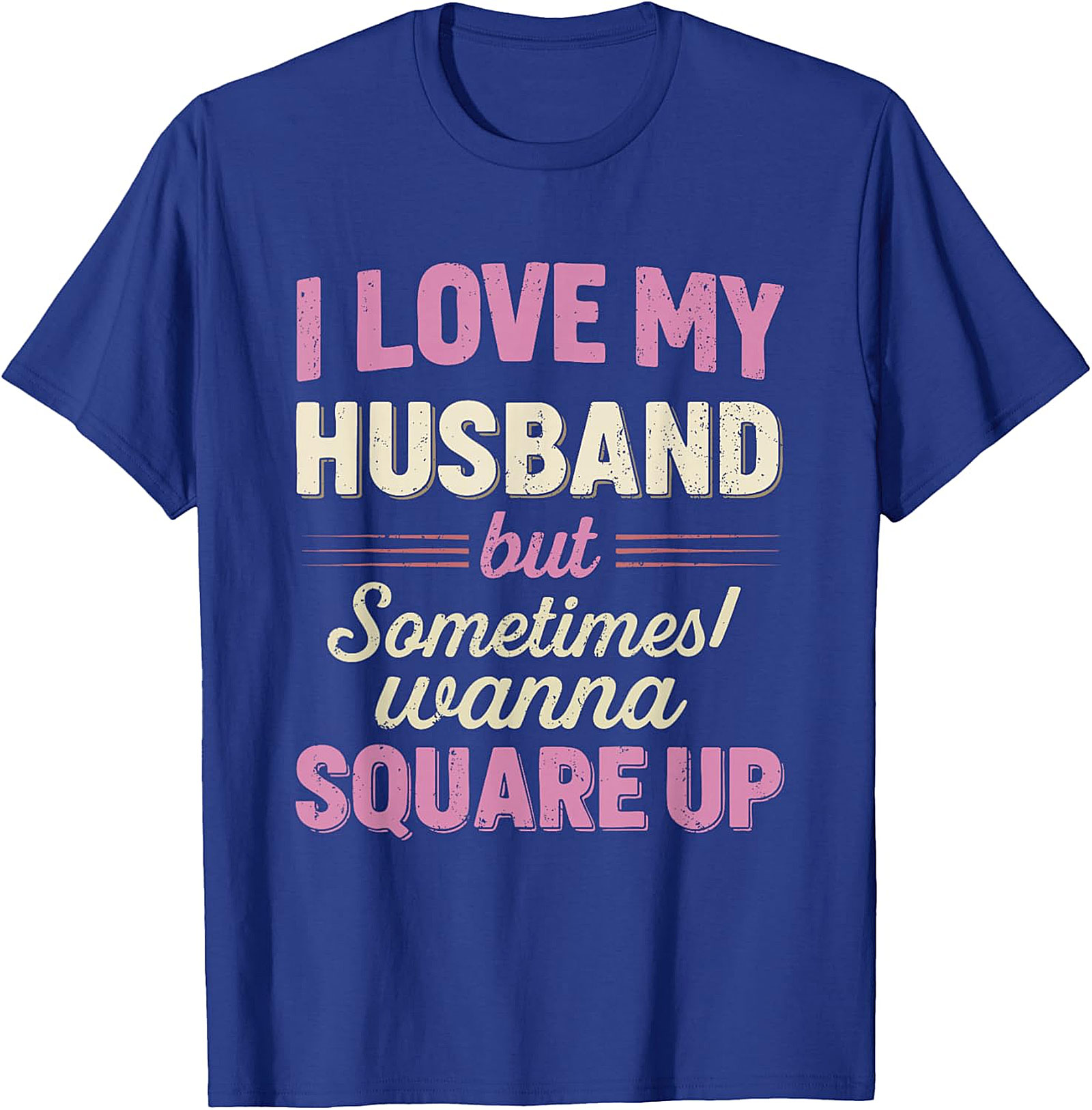 I Love My Husband Square Up T-Shirt | Funny Wife Tee
