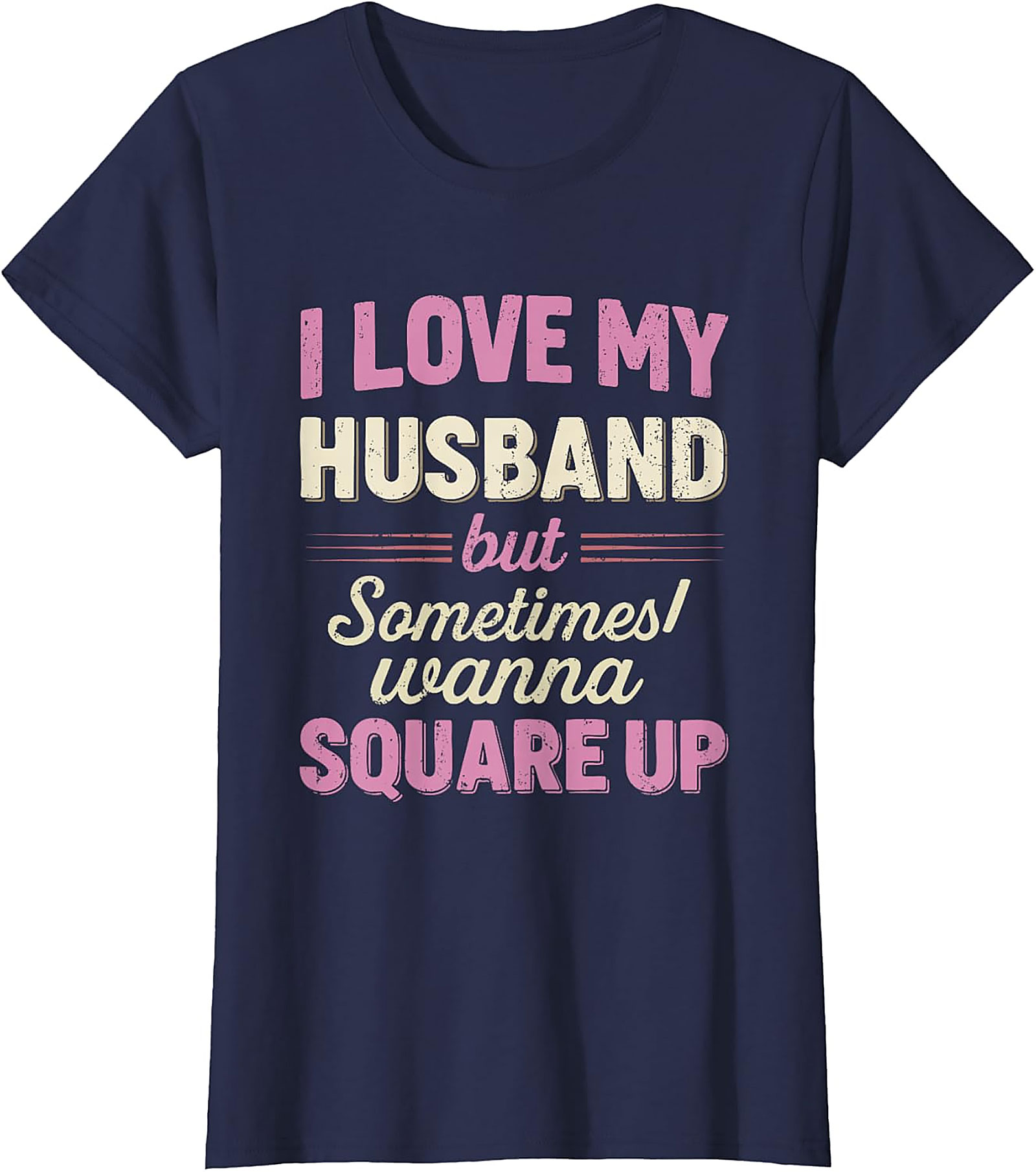 I Love My Husband Square Up T-Shirt | Funny Wife Tee