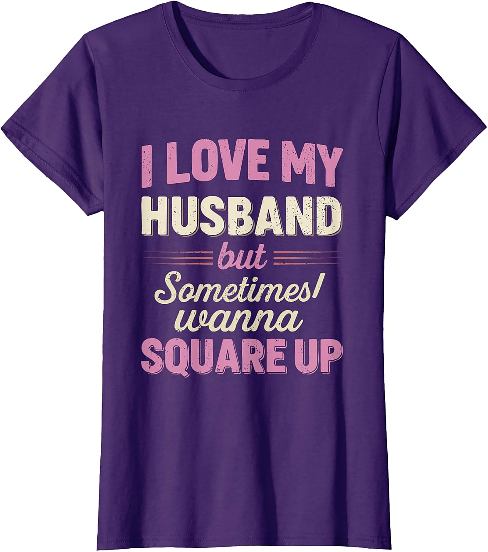 I Love My Husband Square Up T-Shirt | Funny Wife Tee