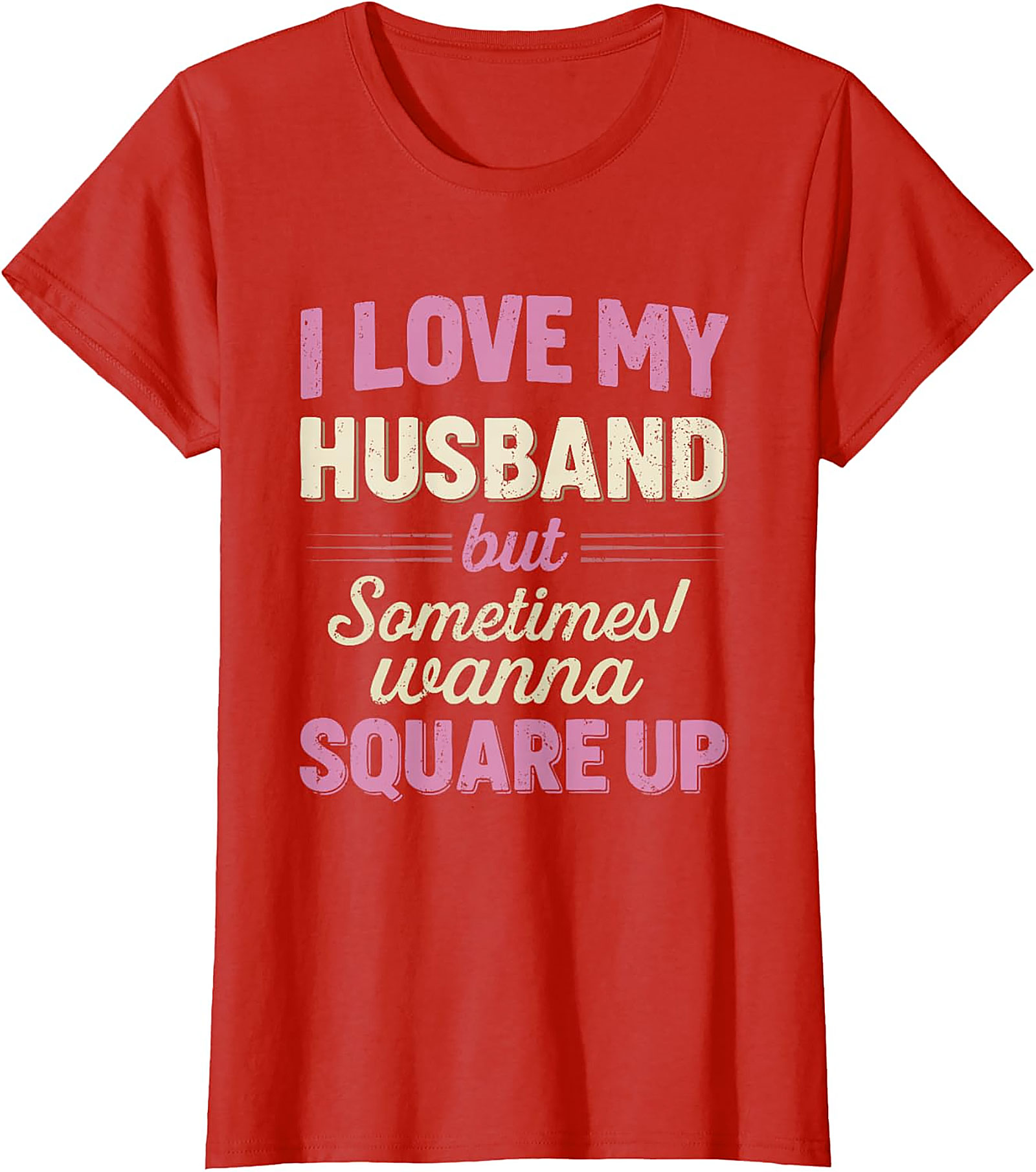 I Love My Husband Square Up T-Shirt | Funny Wife Tee