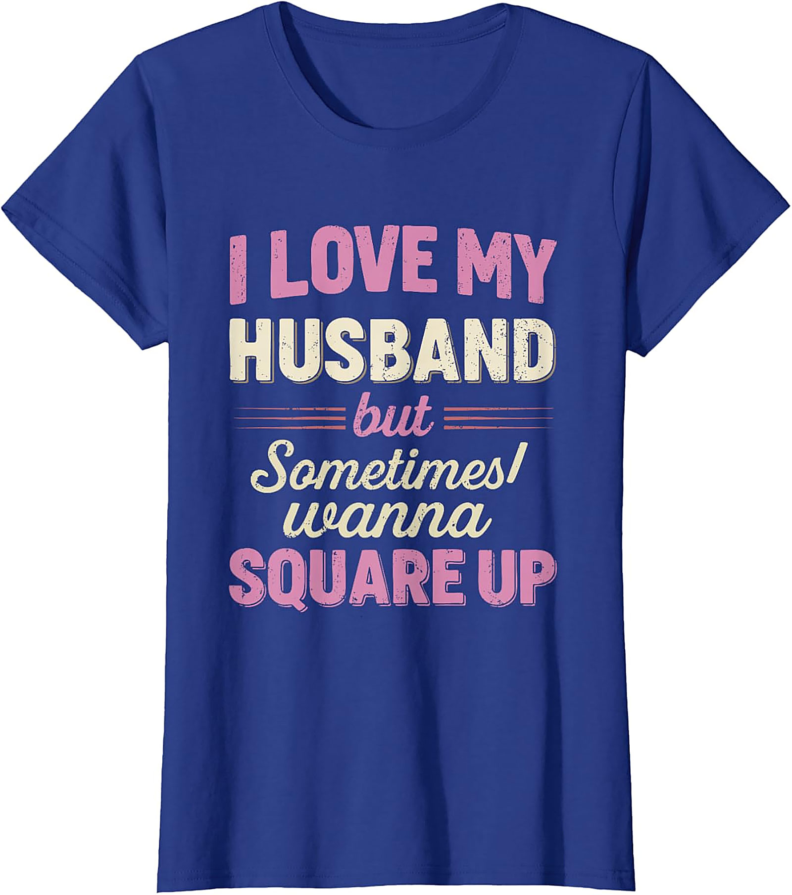 I Love My Husband Square Up T-Shirt | Funny Wife Tee