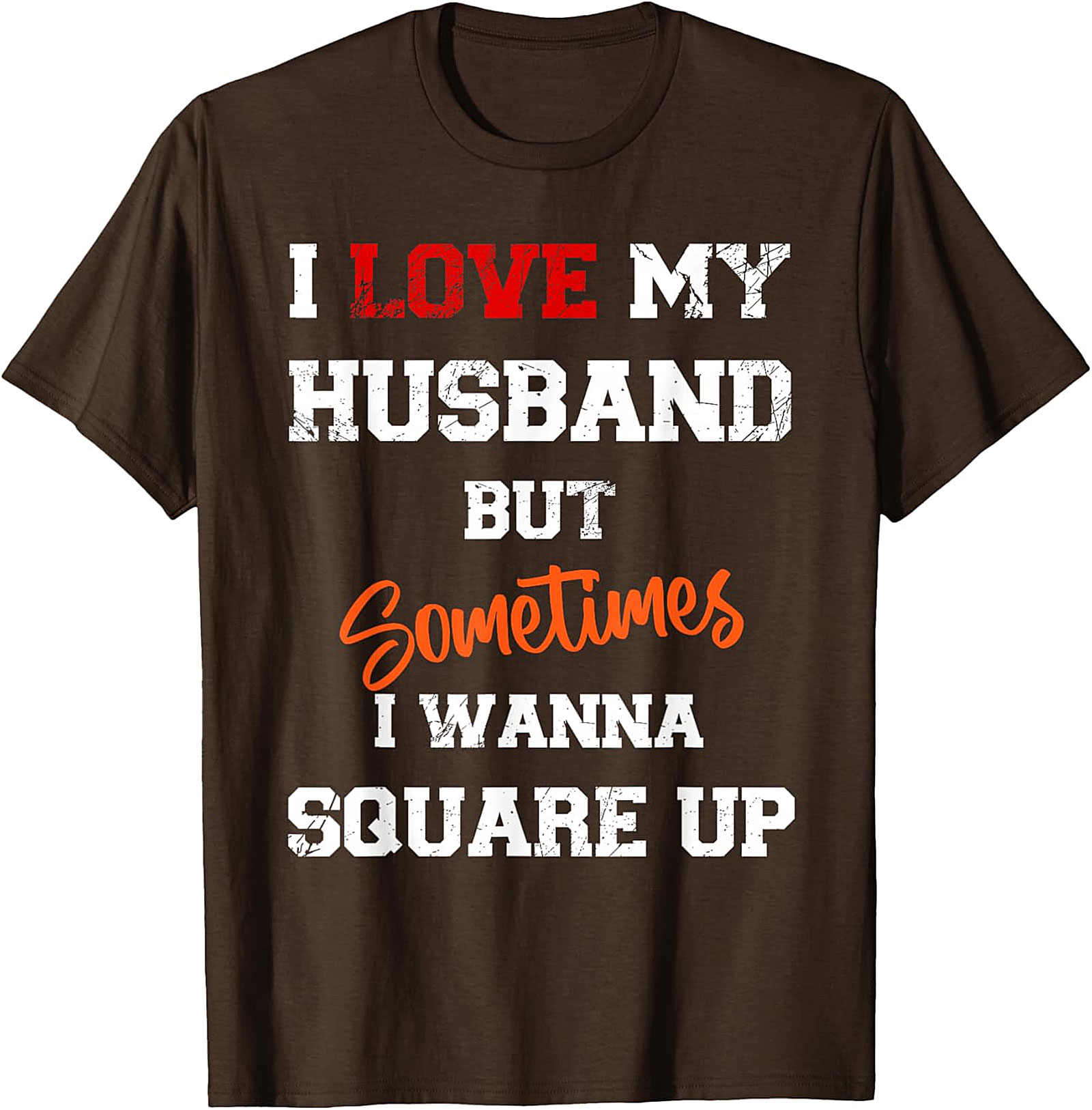 I Love My Husband But Sometimes I Wanna Square Up T-Shirt