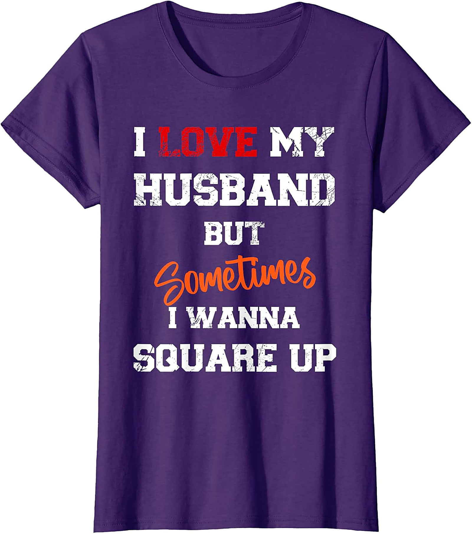 I Love My Husband But Sometimes I Wanna Square Up T-Shirt
