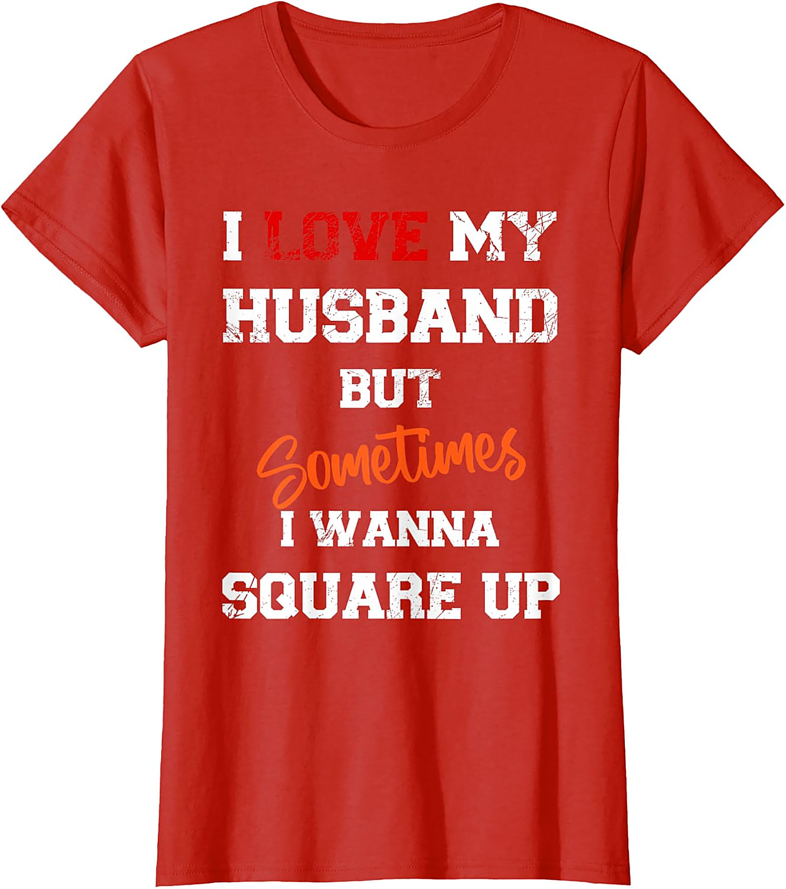 I Love My Husband But Sometimes I Wanna Square Up T-Shirt