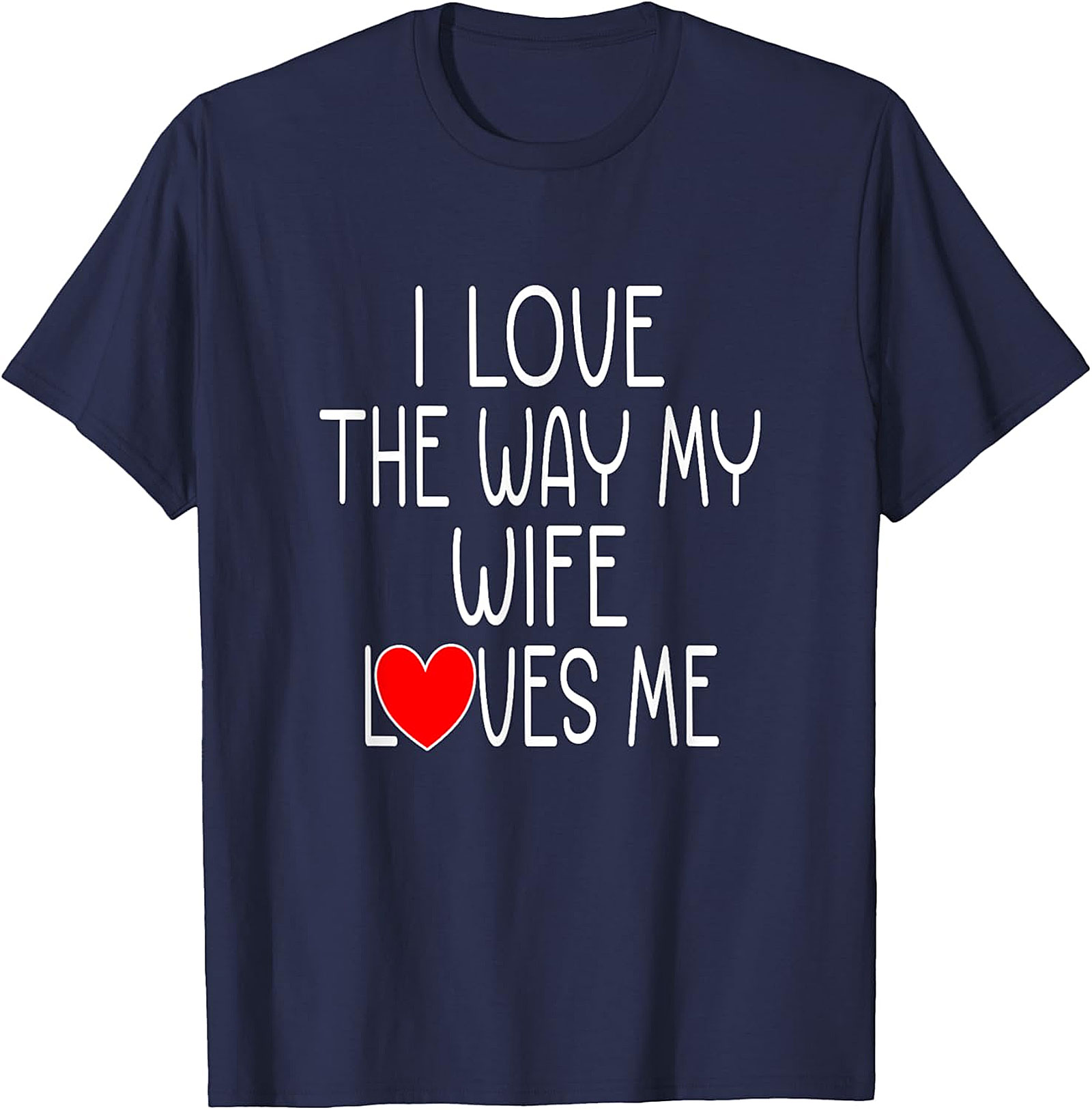 I Love My Wife T-Shirt | Funny Husband Graphic Tee