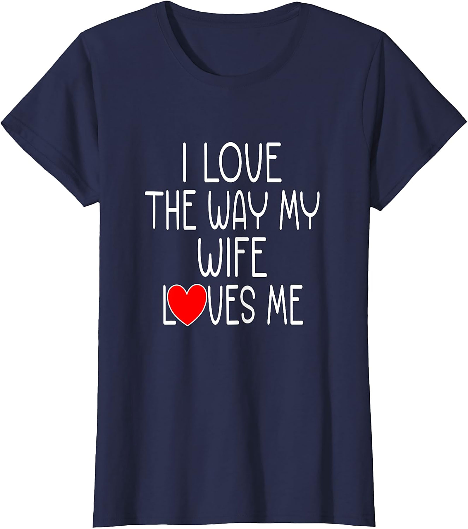 I Love My Wife T-Shirt | Funny Husband Graphic Tee