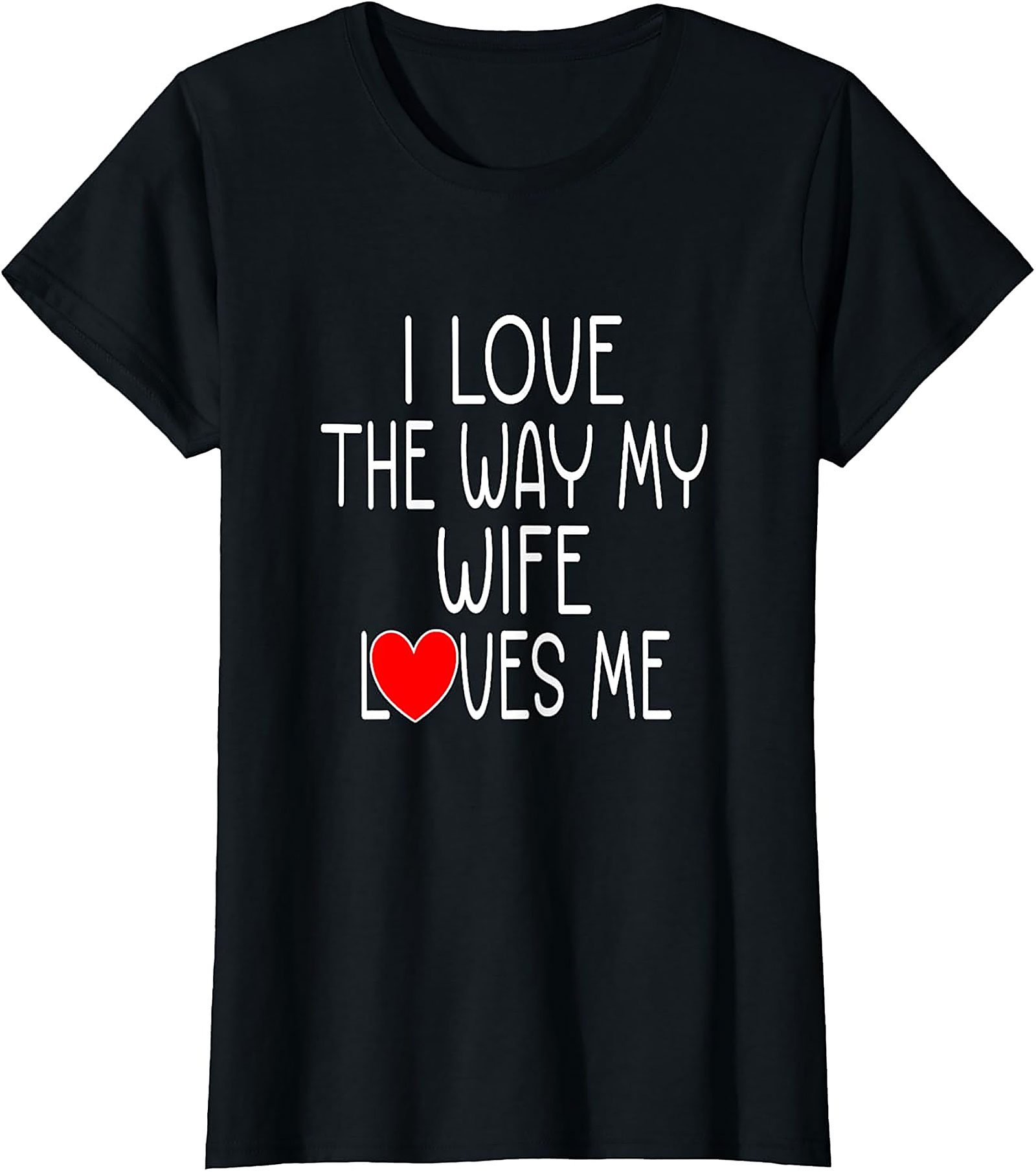 I Love My Wife T-Shirt | Funny Husband Graphic Tee