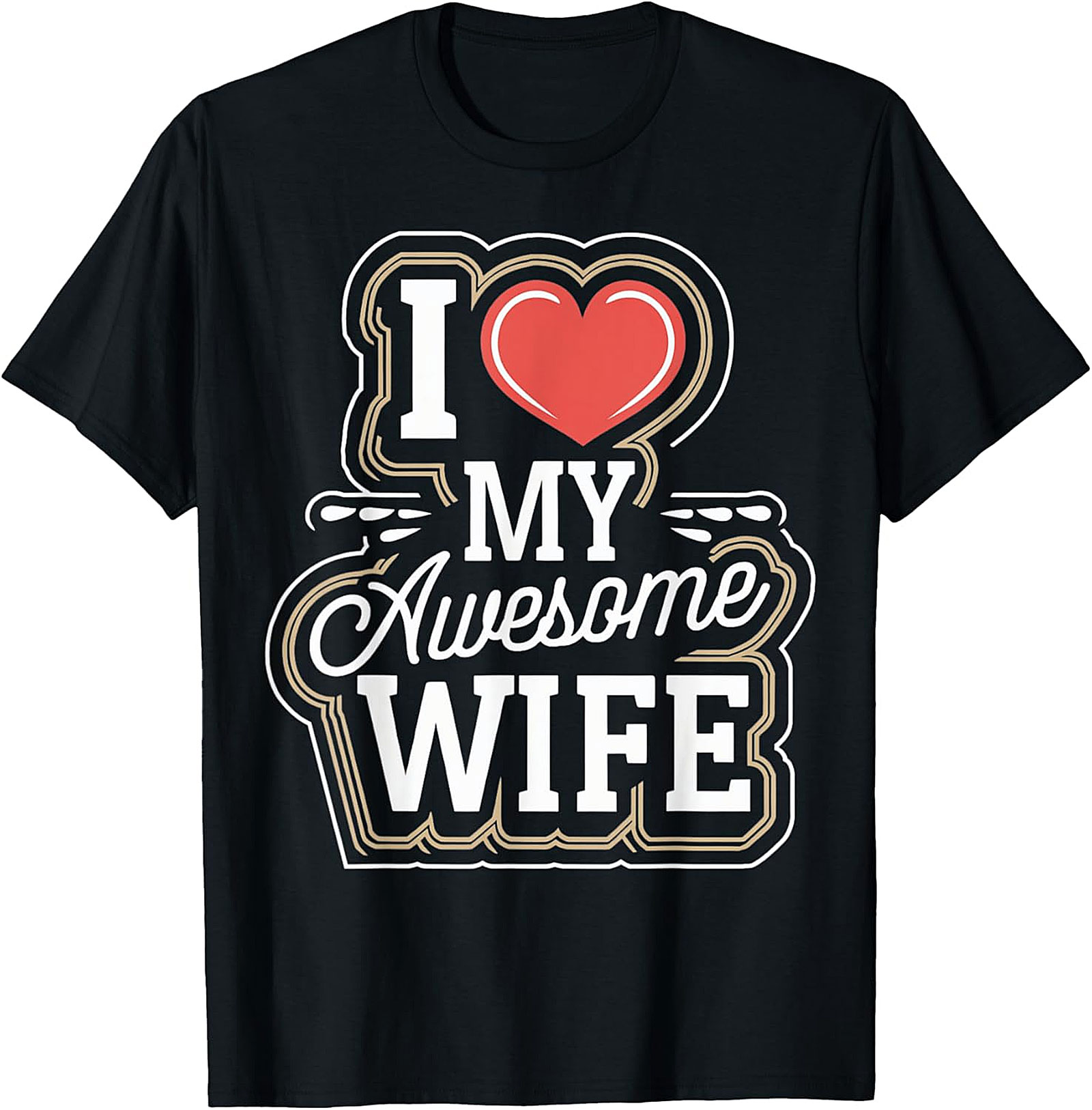 I Love My Awesome Wife T-shirt | Funny Husband Graphic Tee