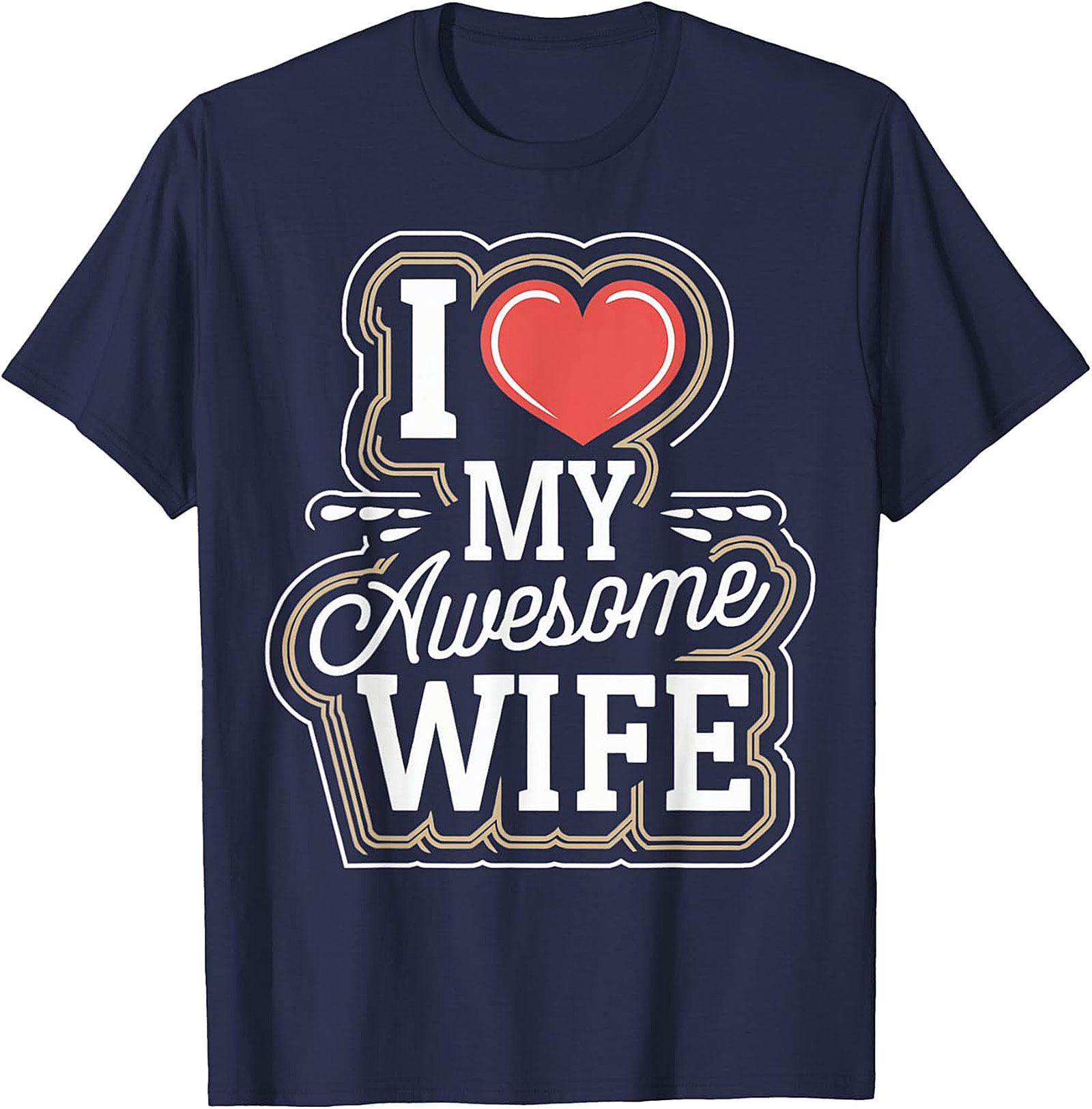 I Love My Awesome Wife T-shirt | Funny Husband Graphic Tee