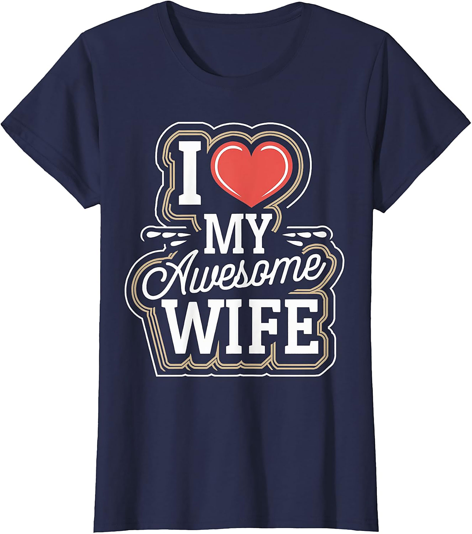 I Love My Awesome Wife T-shirt | Funny Husband Graphic Tee