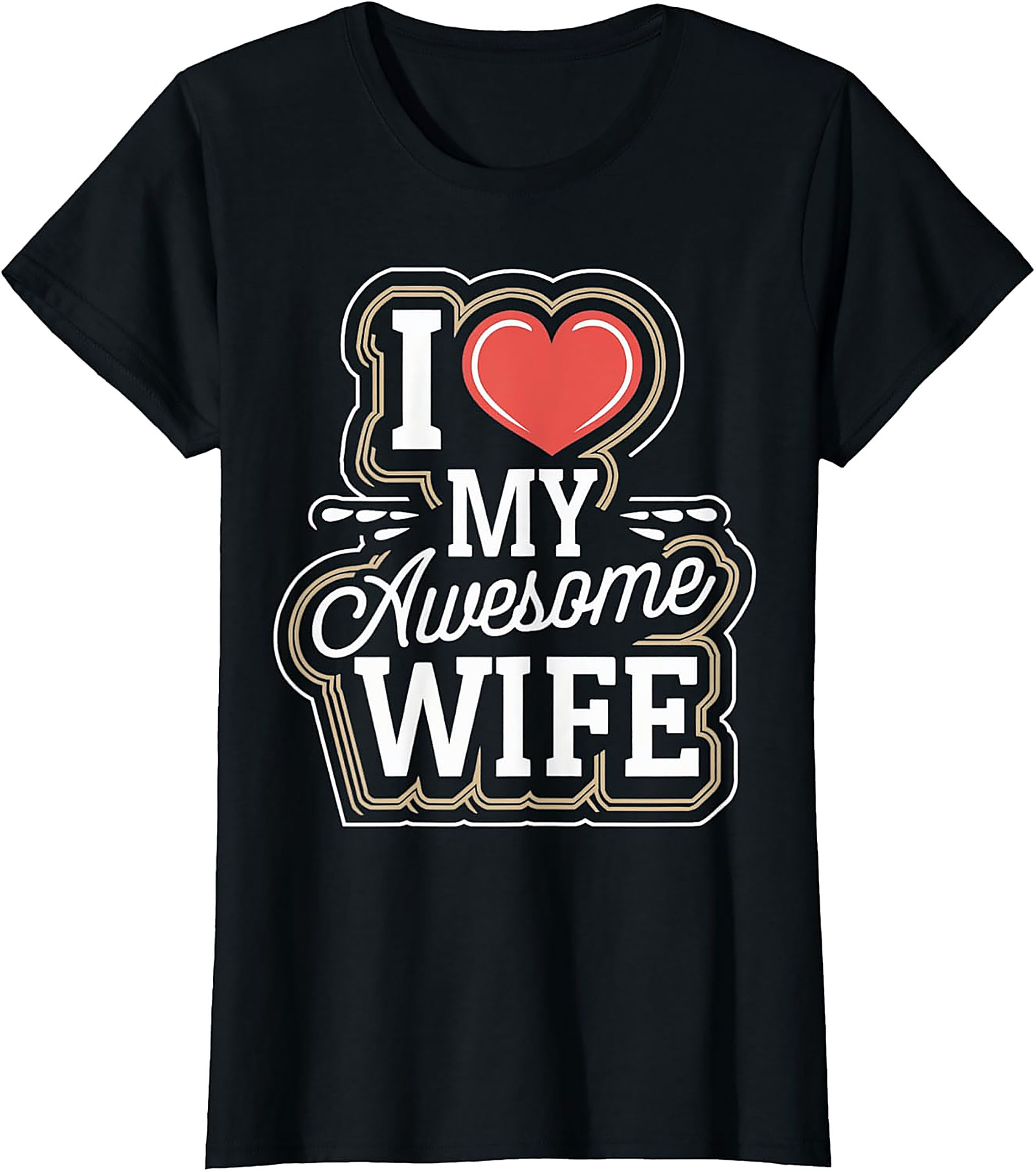 I Love My Awesome Wife T-shirt | Funny Husband Graphic Tee