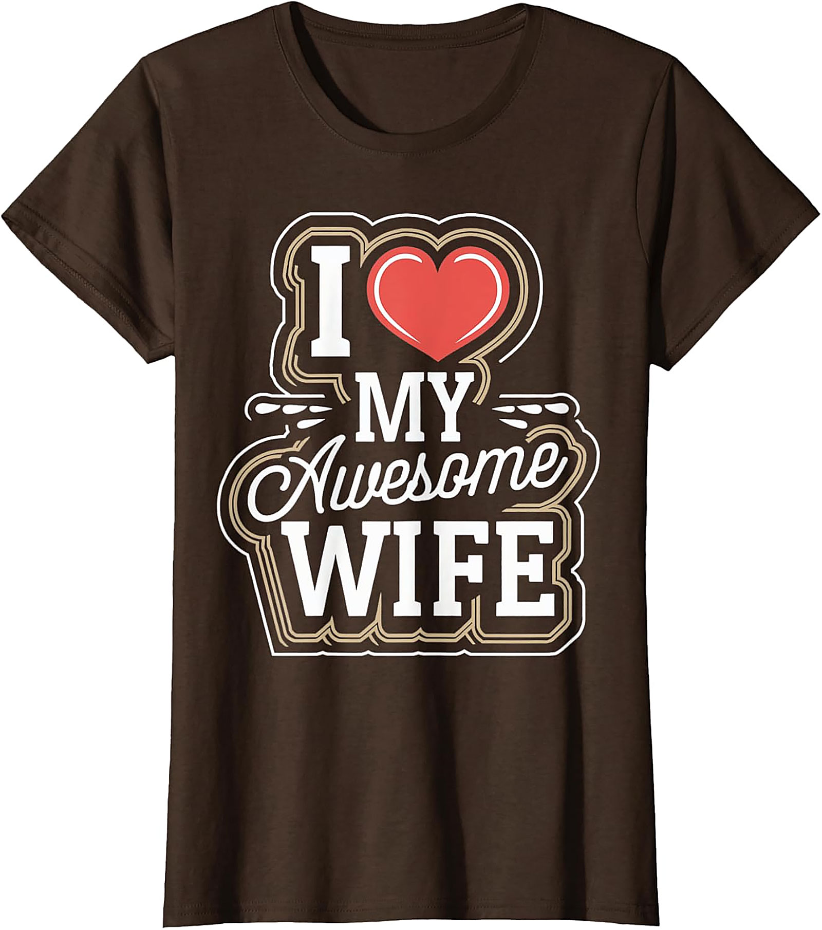 I Love My Awesome Wife T-shirt | Funny Husband Graphic Tee