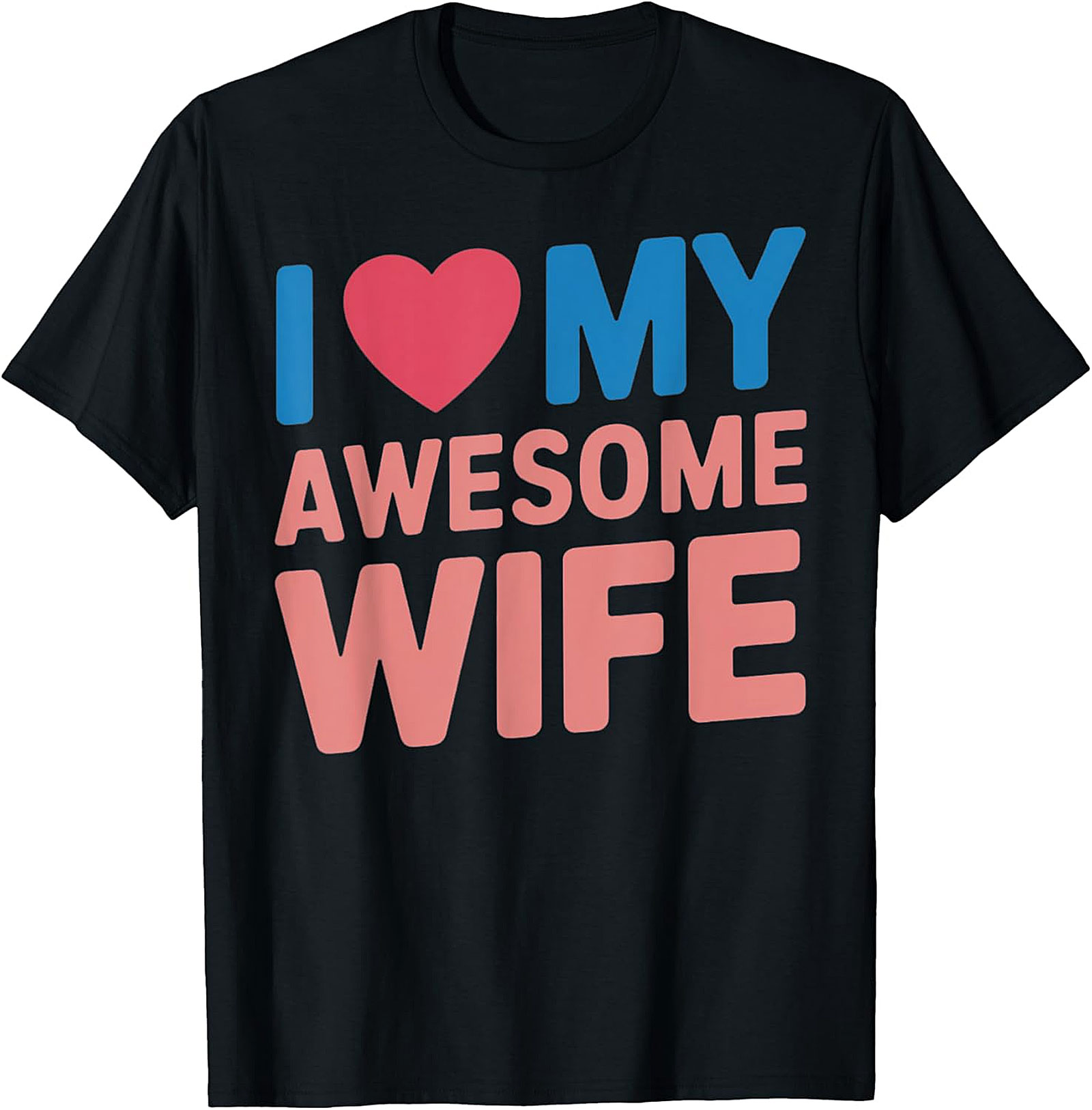 I Love My Awesome Wife T-shirt | Funny Husband Graphic Tee