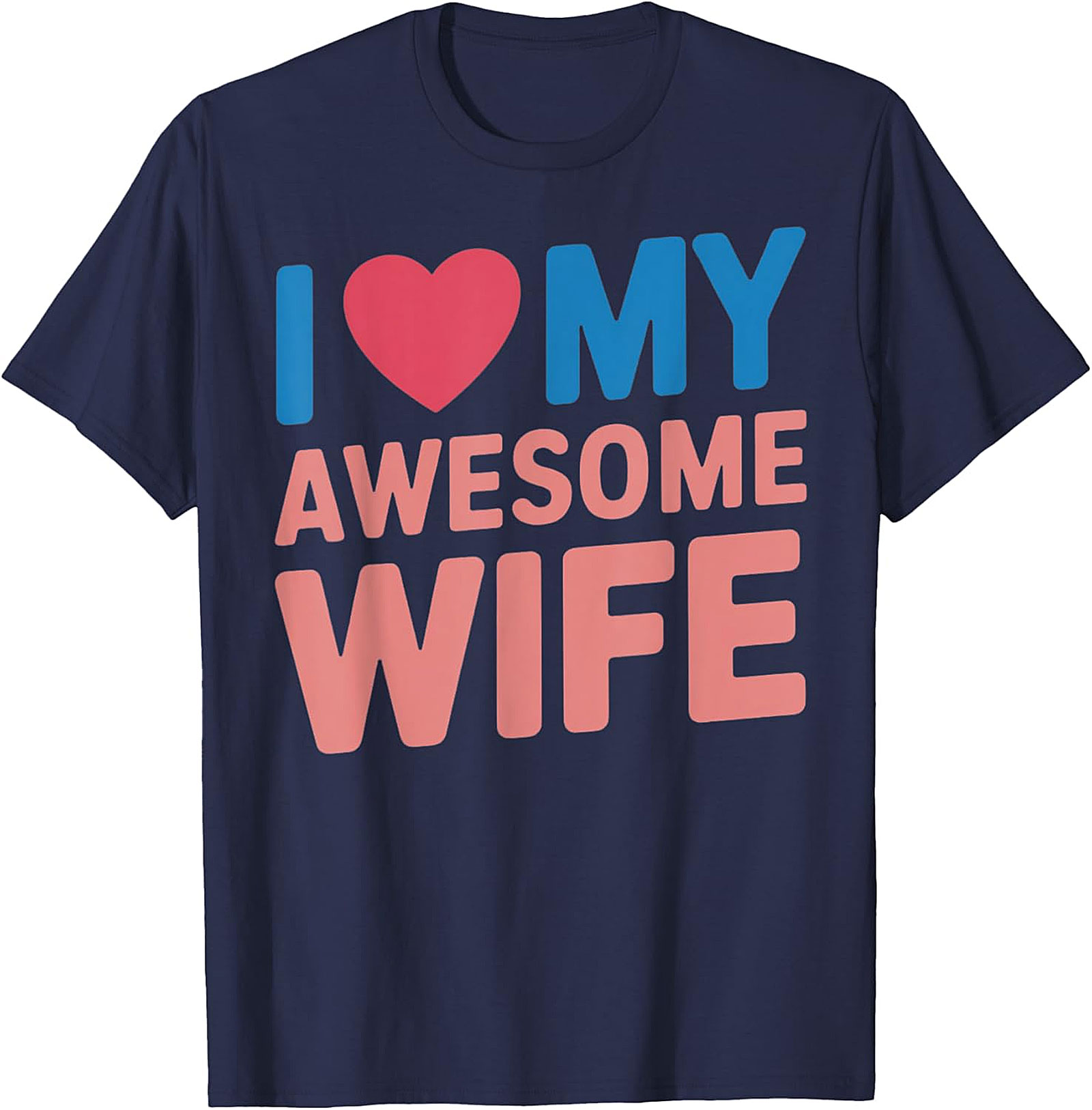 I Love My Awesome Wife T-shirt | Funny Husband Graphic Tee