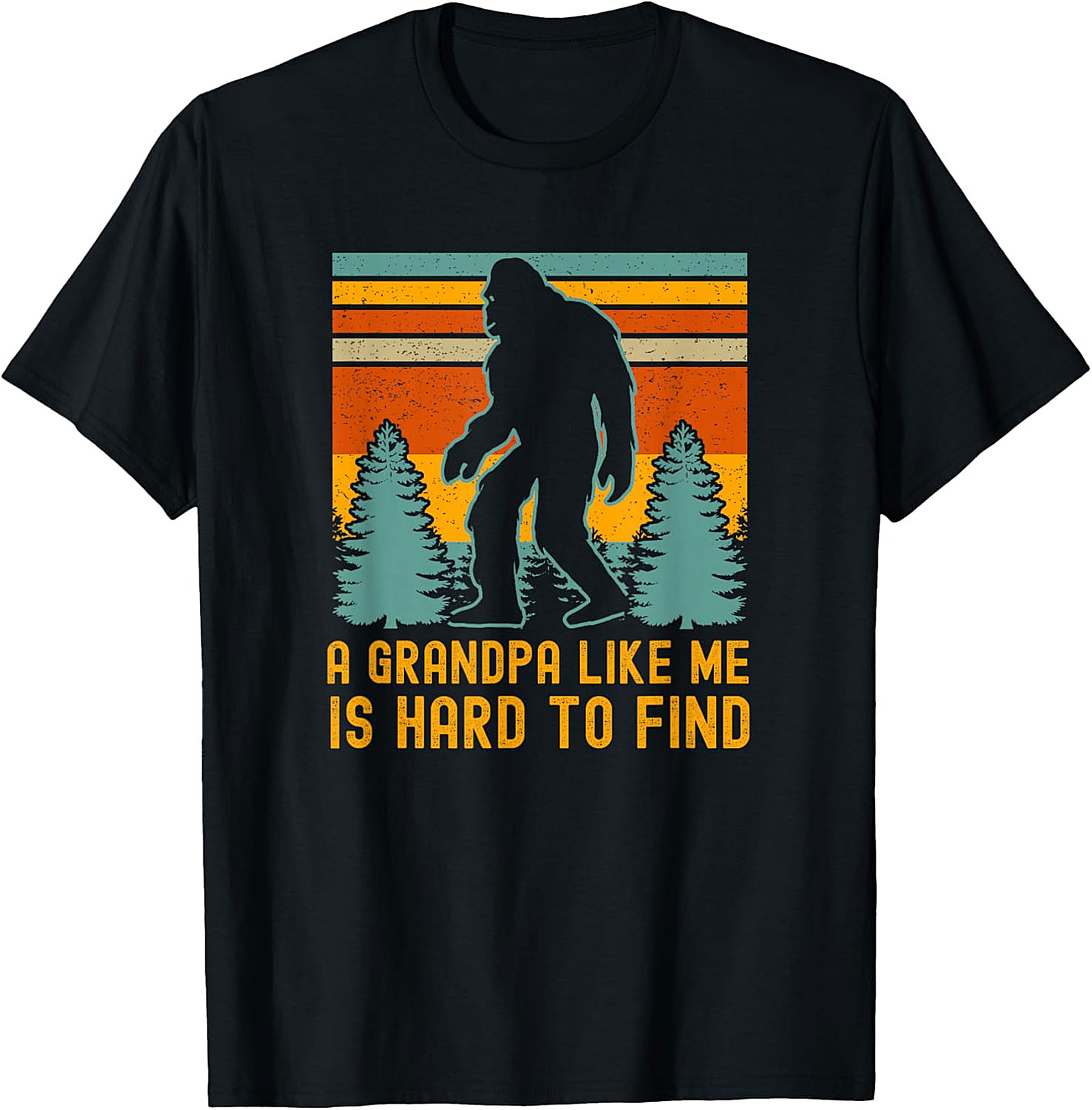 Bigfoot Grandpa T-Shirt - A Grandpa Like Me Is Hard To Find