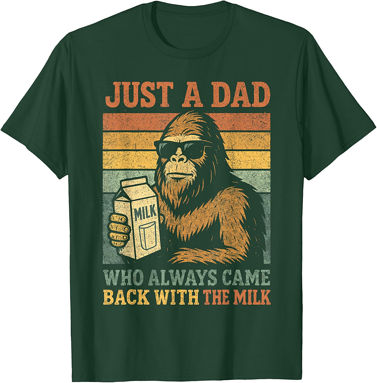 Bigfoot Dad "Came Back With The Milk" Funny T-Shirt