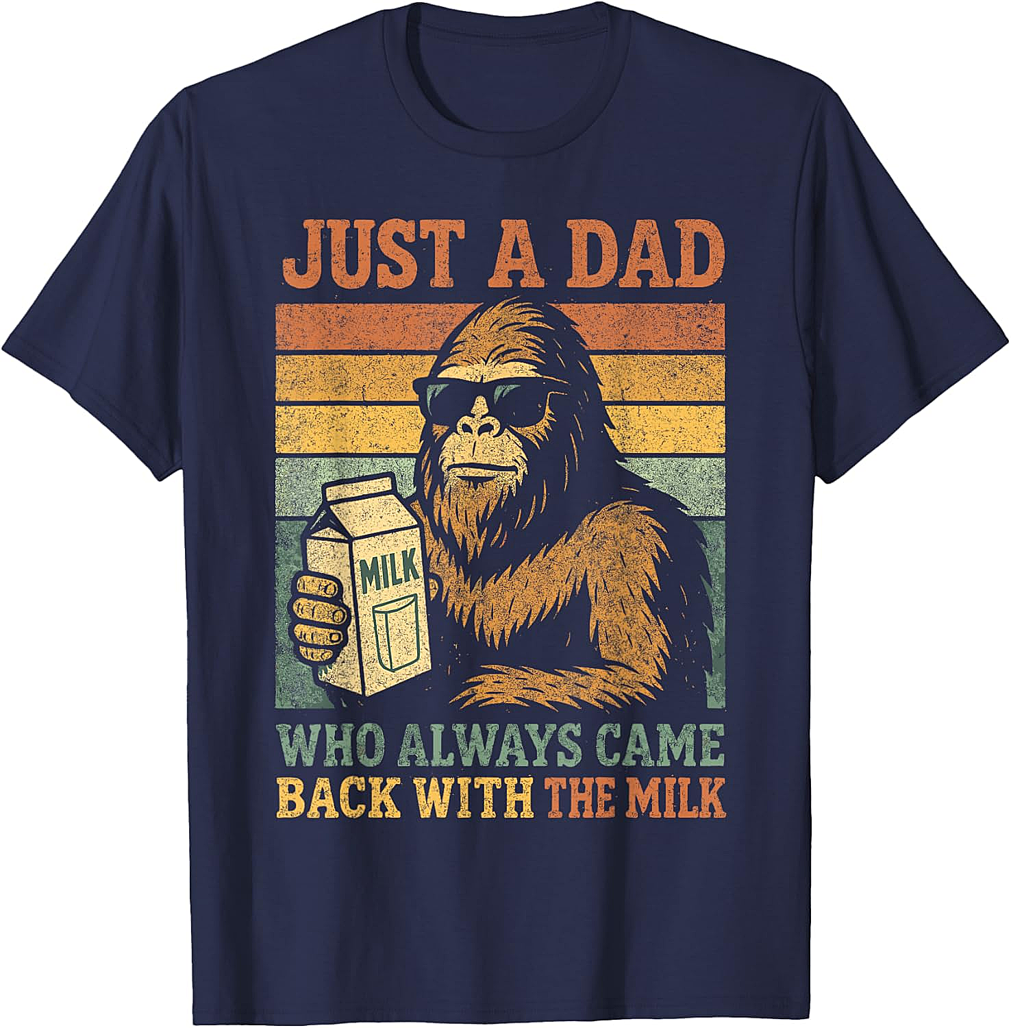 Bigfoot Dad "Came Back With The Milk" Funny T-Shirt