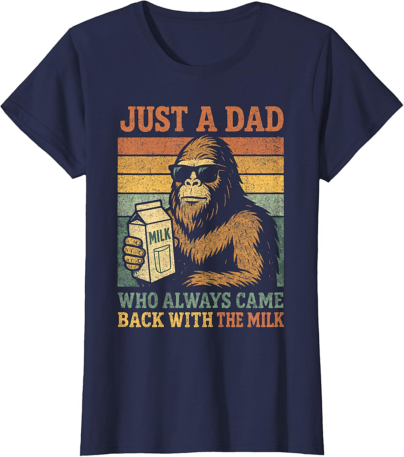 Bigfoot Dad "Came Back With The Milk" Funny T-Shirt