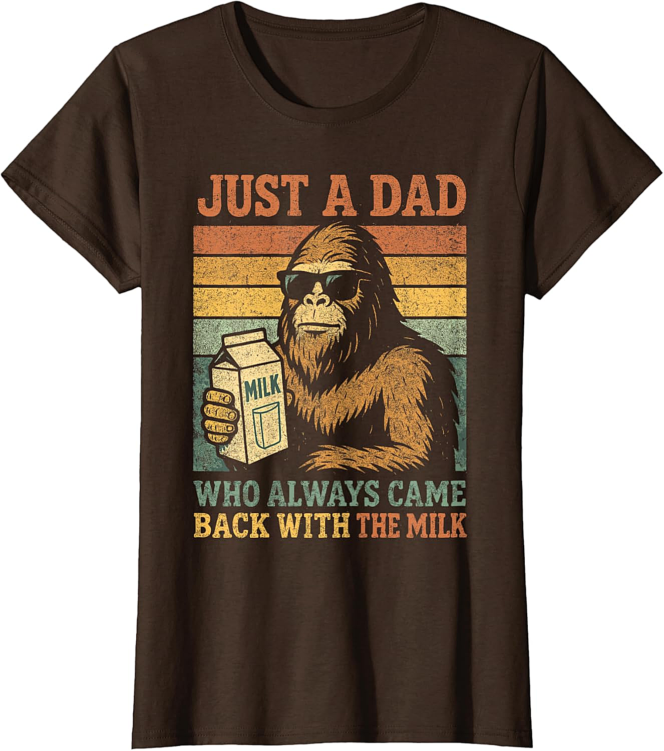 Bigfoot Dad "Came Back With The Milk" Funny T-Shirt