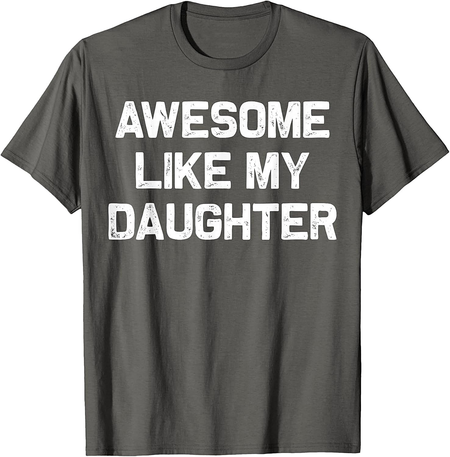 Awesome Like My Daughter T-Shirt Funny Parent Graphic Tee