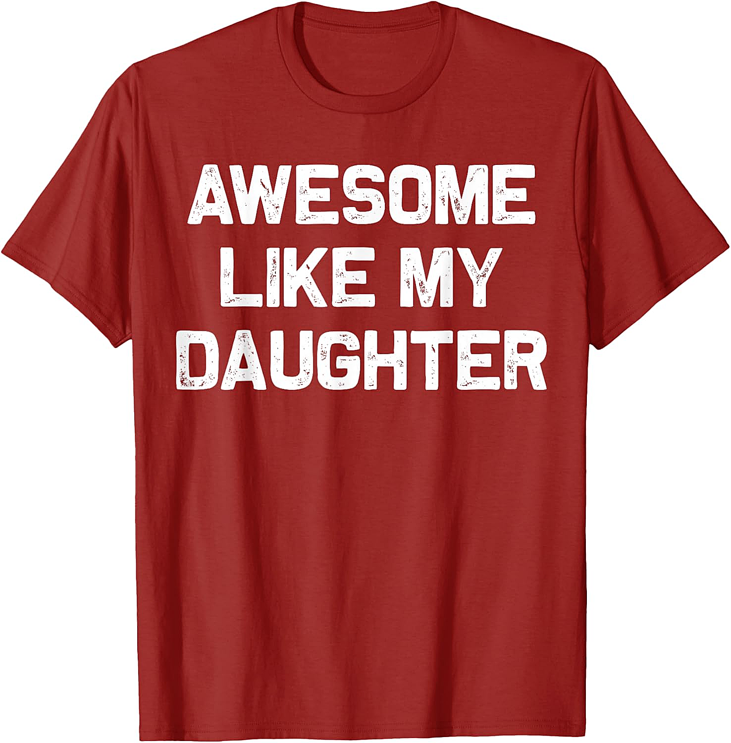 Awesome Like My Daughter T-Shirt Funny Parent Graphic Tee