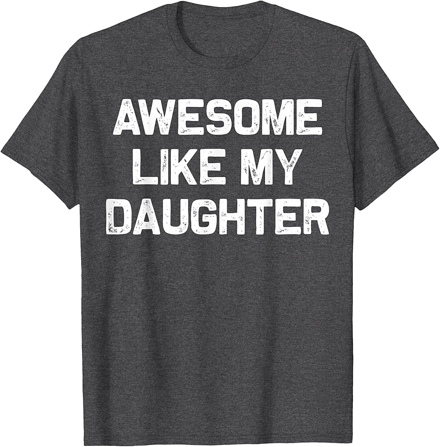 Awesome Like My Daughter T-Shirt Funny Parent Graphic Tee