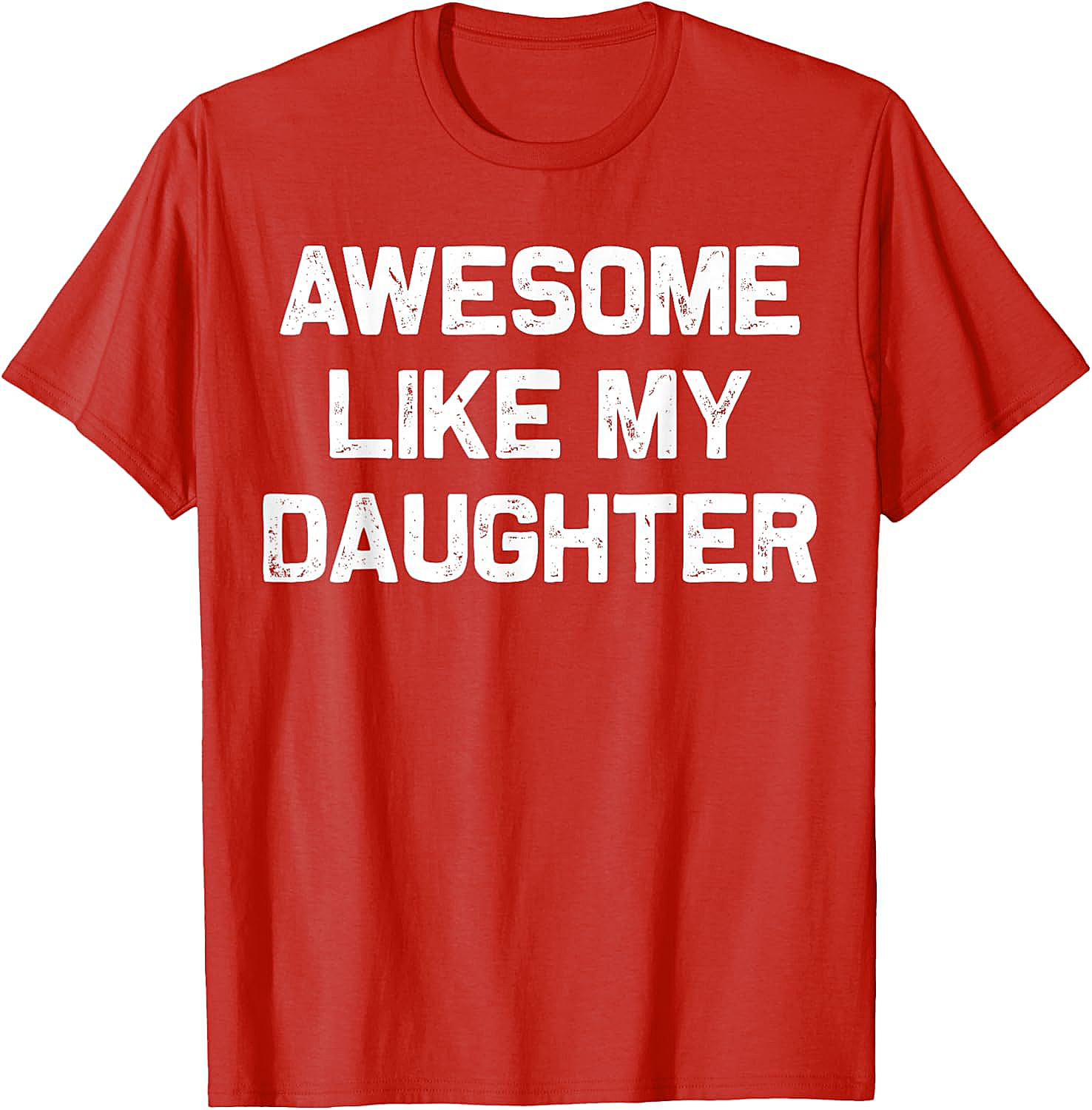 Awesome Like My Daughter T-Shirt Funny Parent Graphic Tee