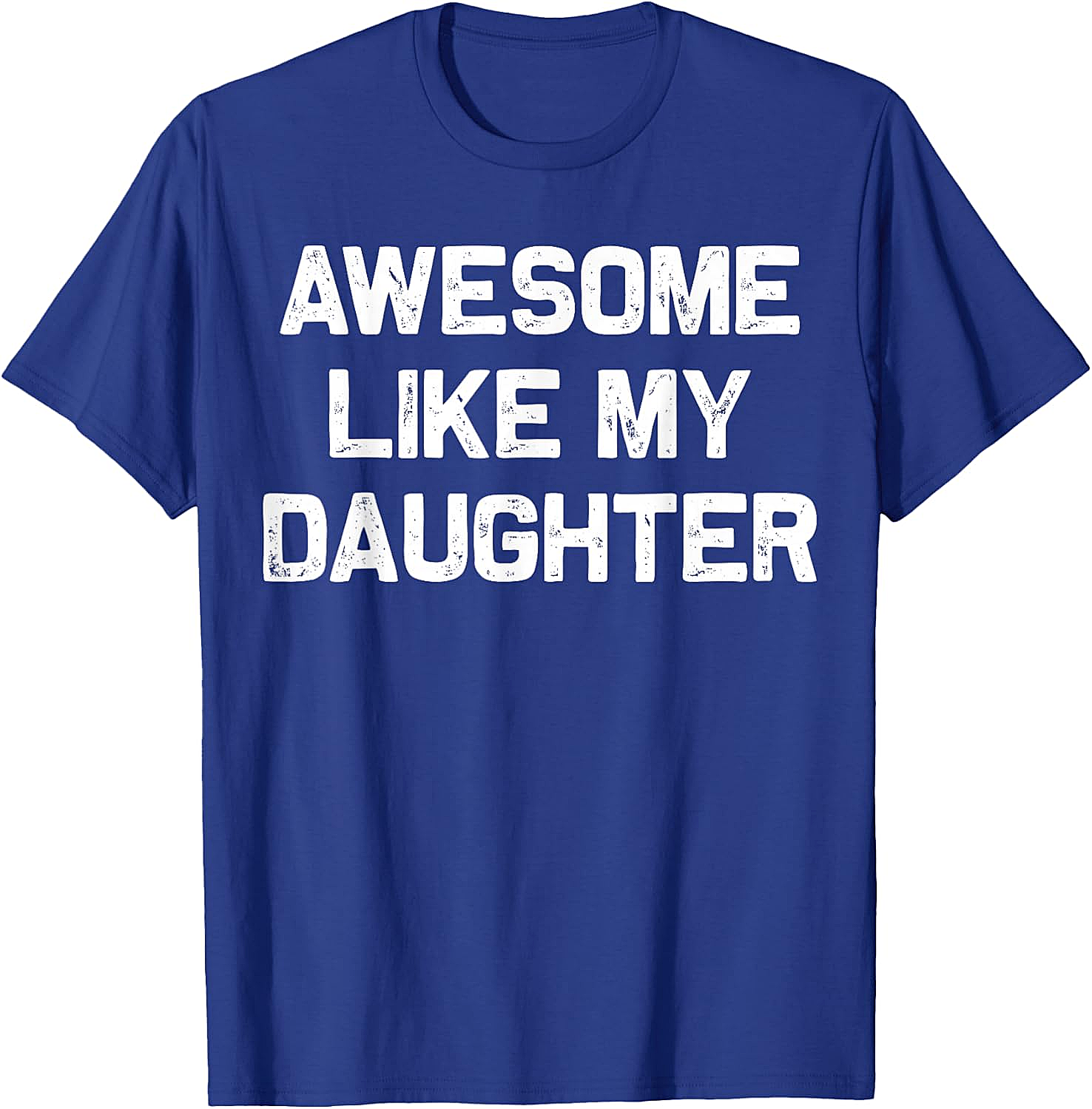 Awesome Like My Daughter T-Shirt Funny Parent Graphic Tee