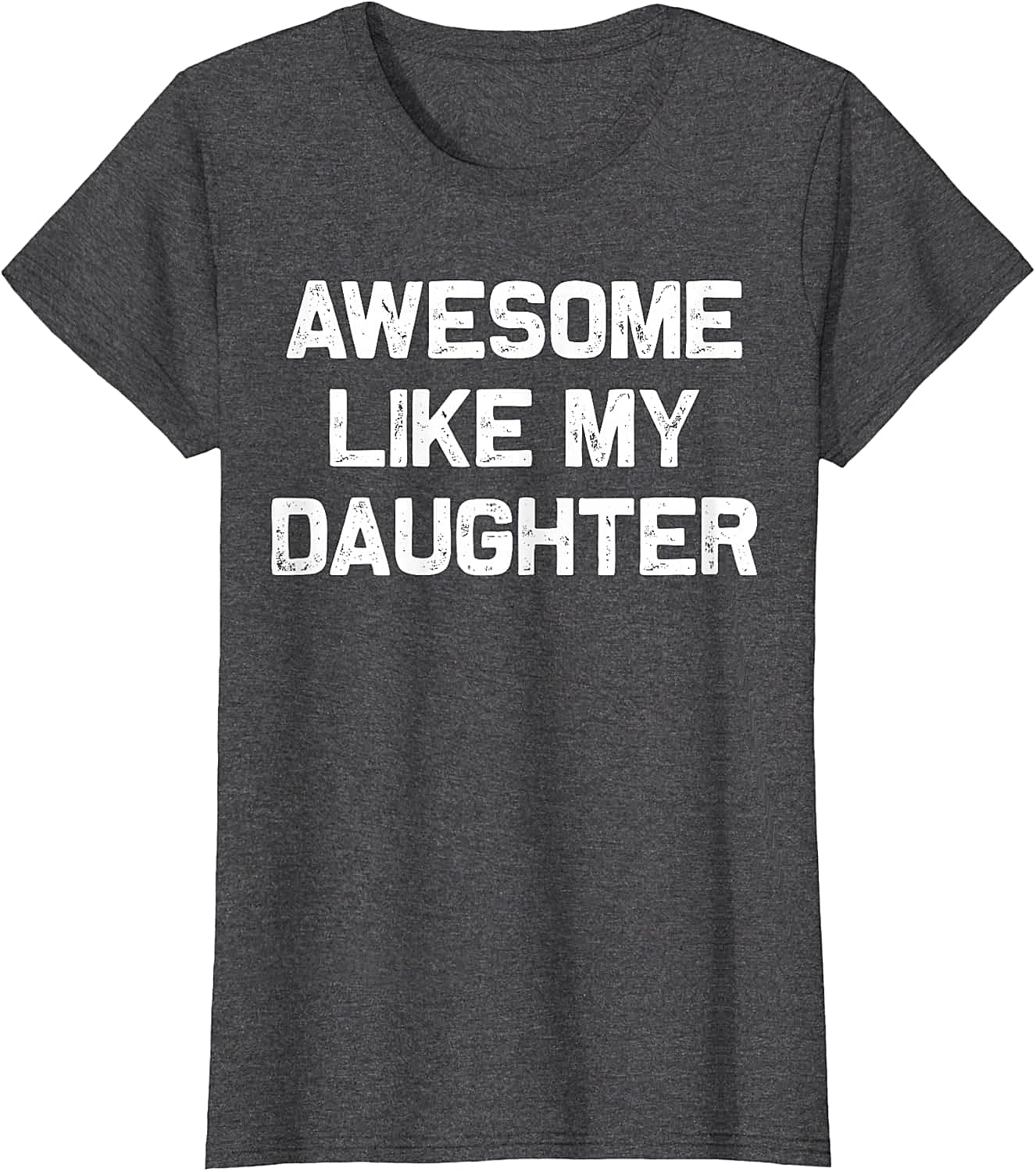 Awesome Like My Daughter T-Shirt Funny Parent Graphic Tee