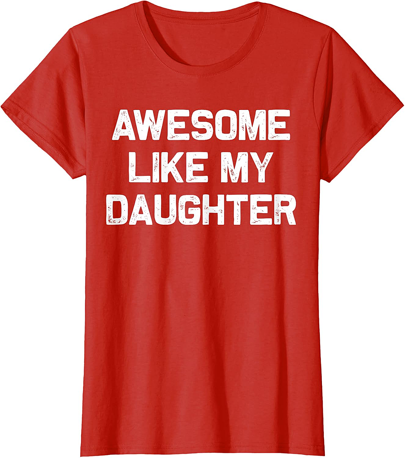 Awesome Like My Daughter T-Shirt Funny Parent Graphic Tee
