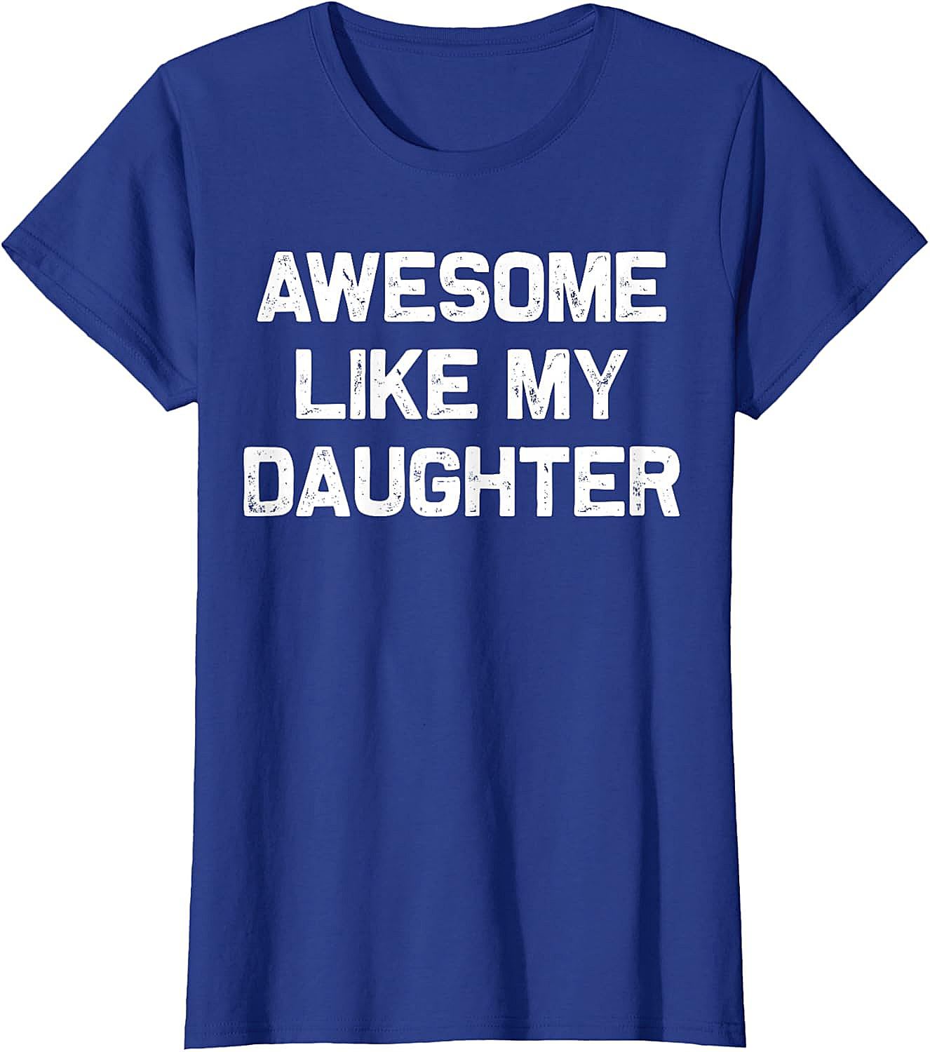 Awesome Like My Daughter T-Shirt Funny Parent Graphic Tee