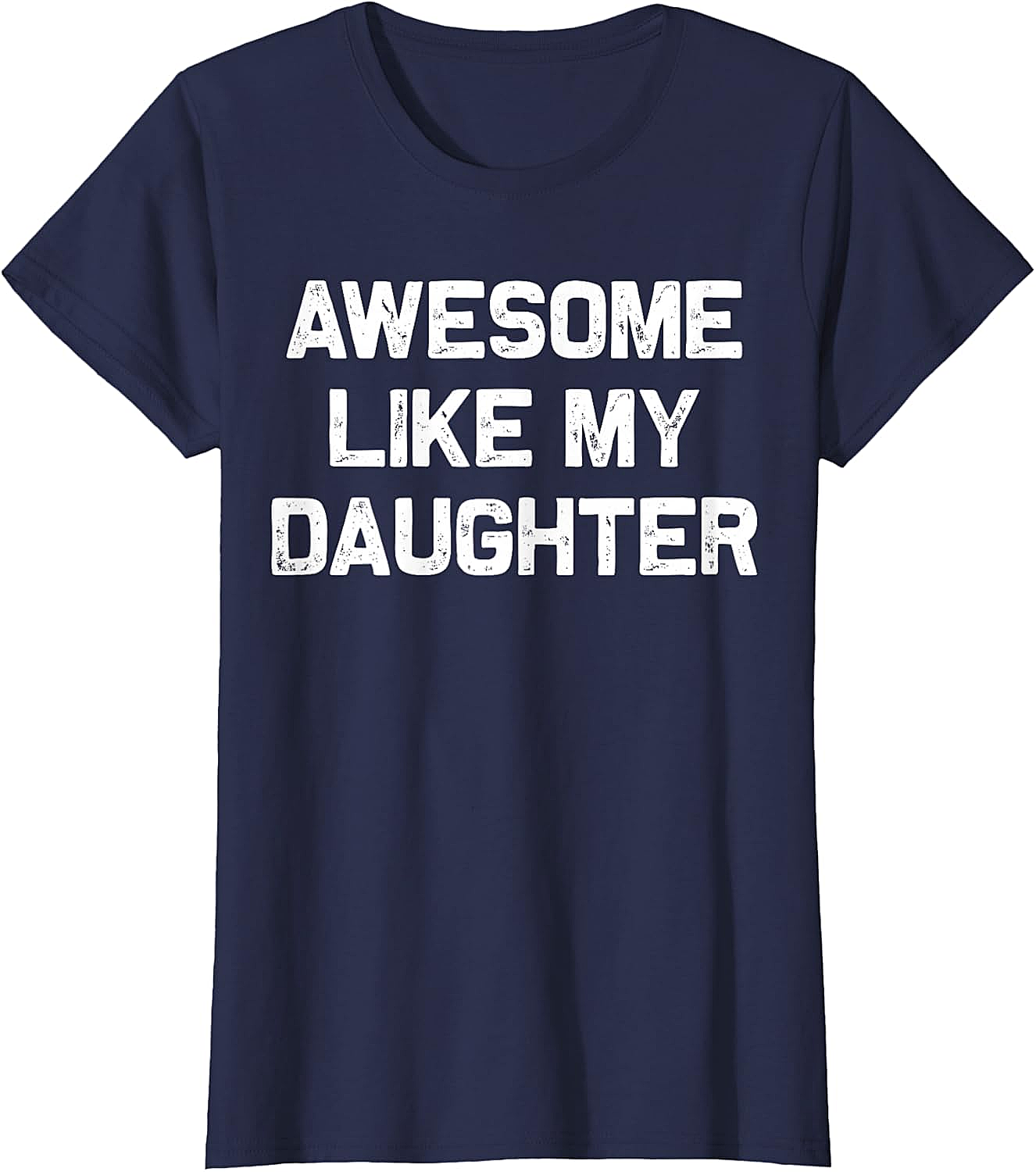 Awesome Like My Daughter T-Shirt Funny Parent Graphic Tee