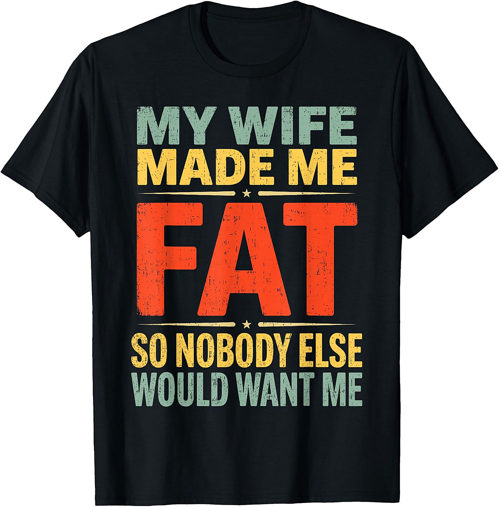 My Wife Made Me Fat Funny Husband T-Shirt | Retro Graphic Tee