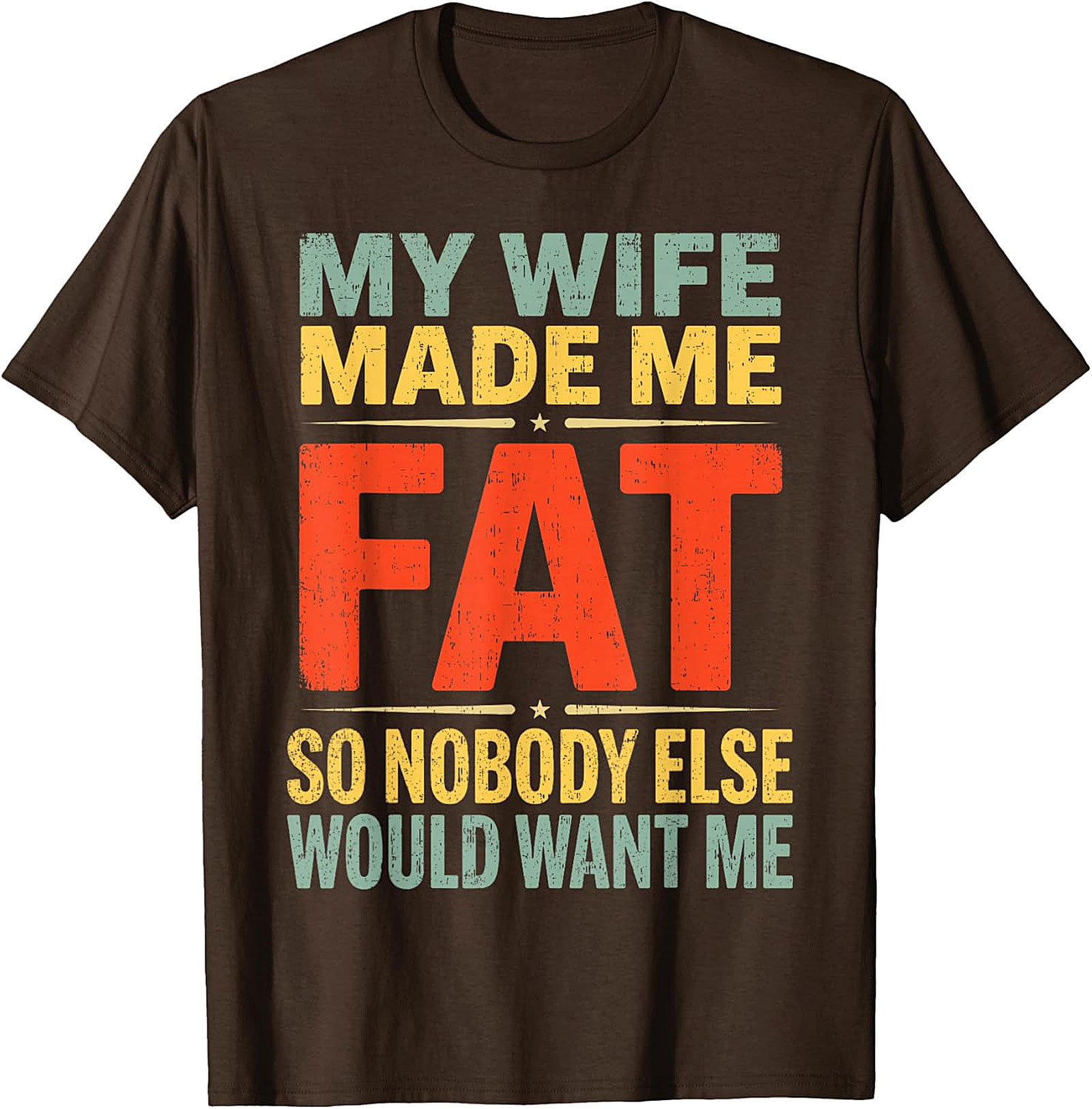 My Wife Made Me Fat Funny Husband T-Shirt | Retro Graphic Tee