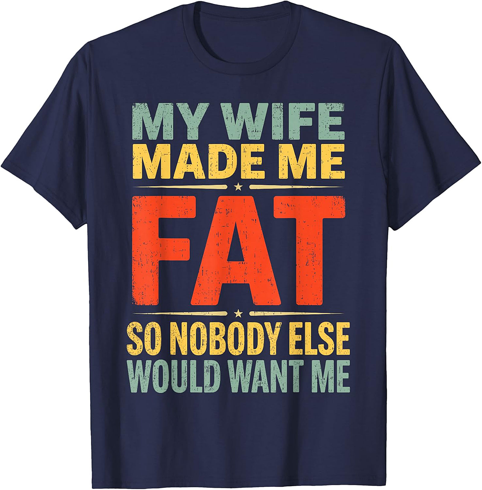 My Wife Made Me Fat Funny Husband T-Shirt | Retro Graphic Tee