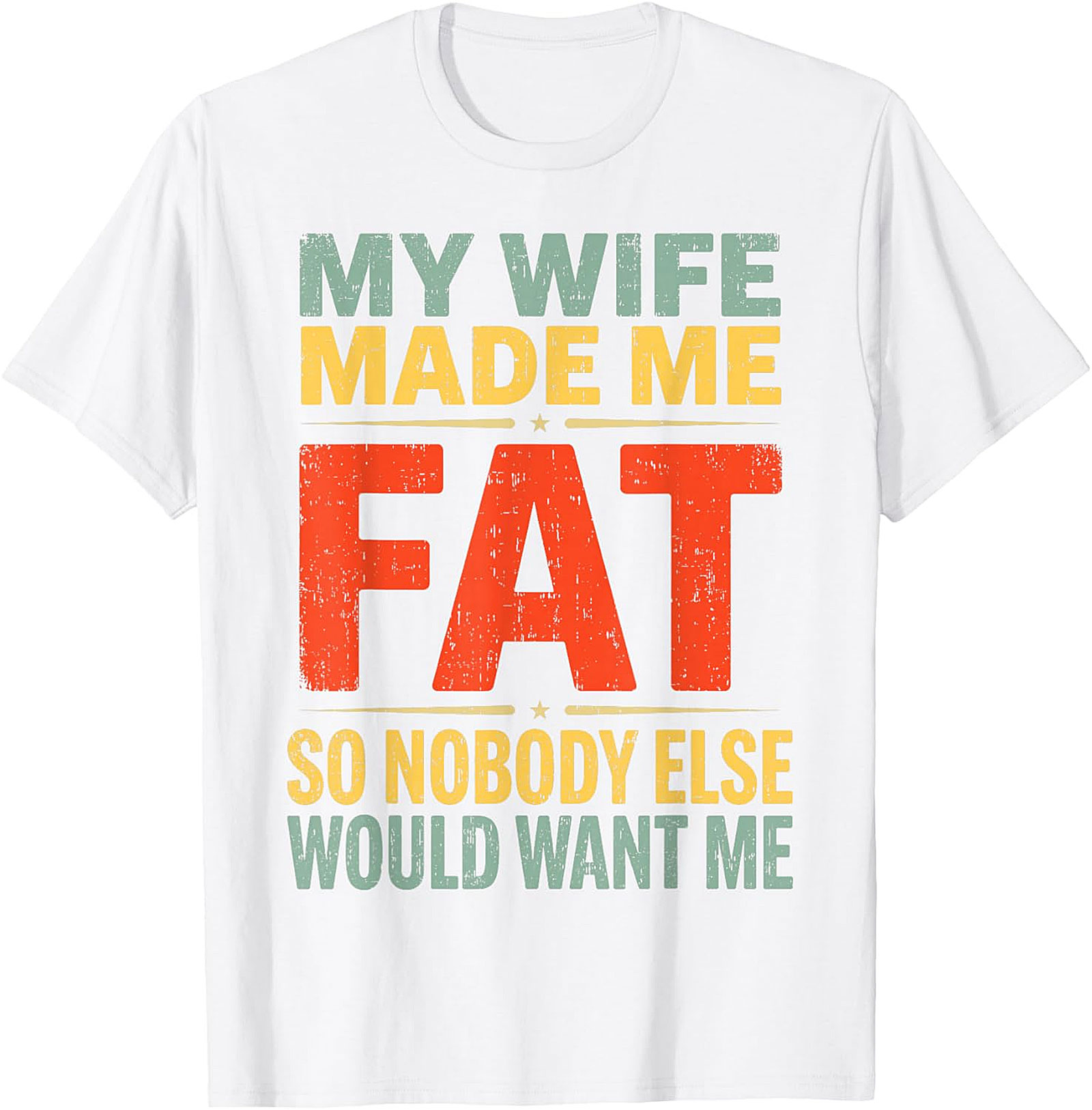 My Wife Made Me Fat Funny Husband T-Shirt | Retro Graphic Tee
