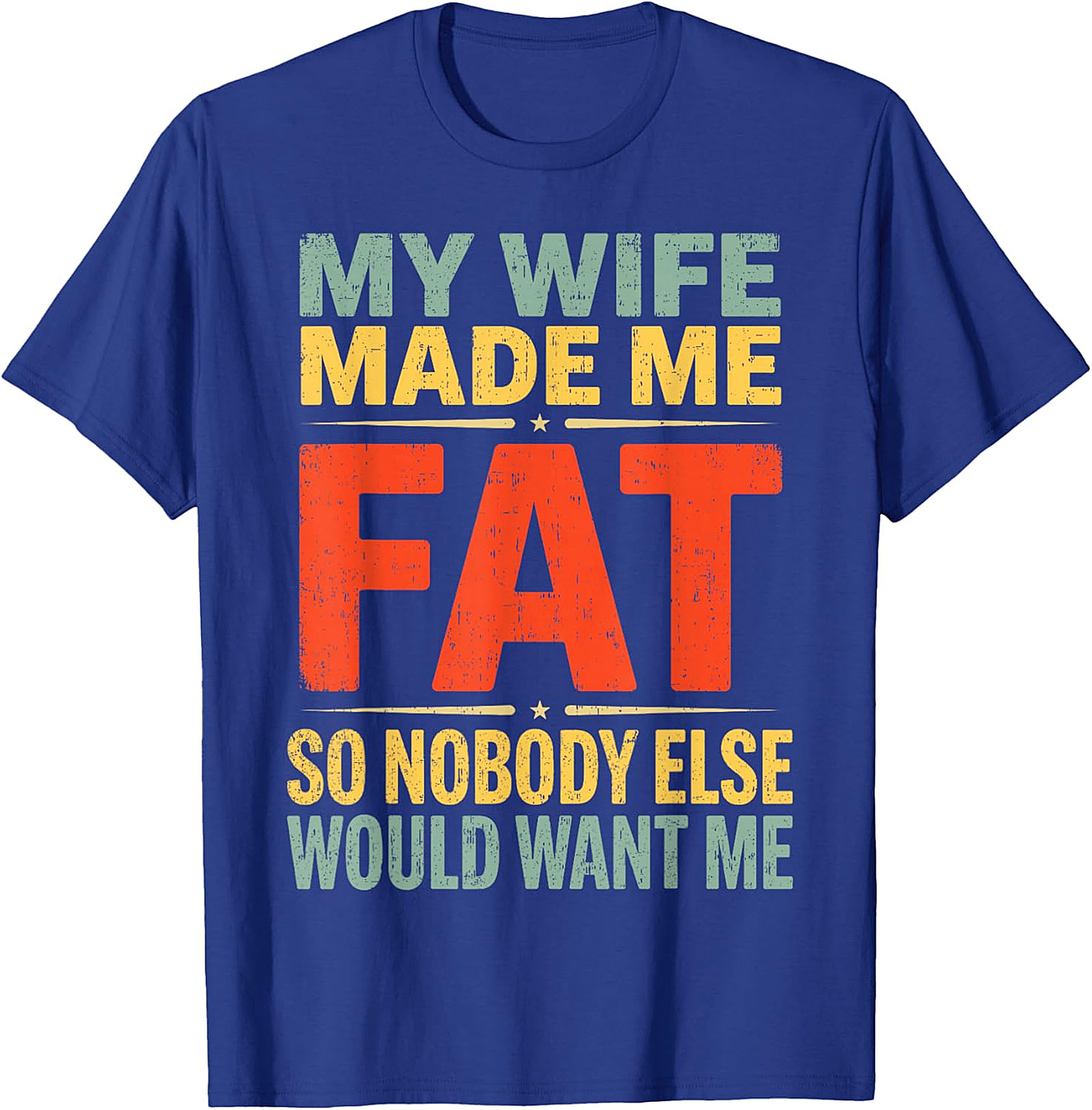 My Wife Made Me Fat Funny Husband T-Shirt | Retro Graphic Tee