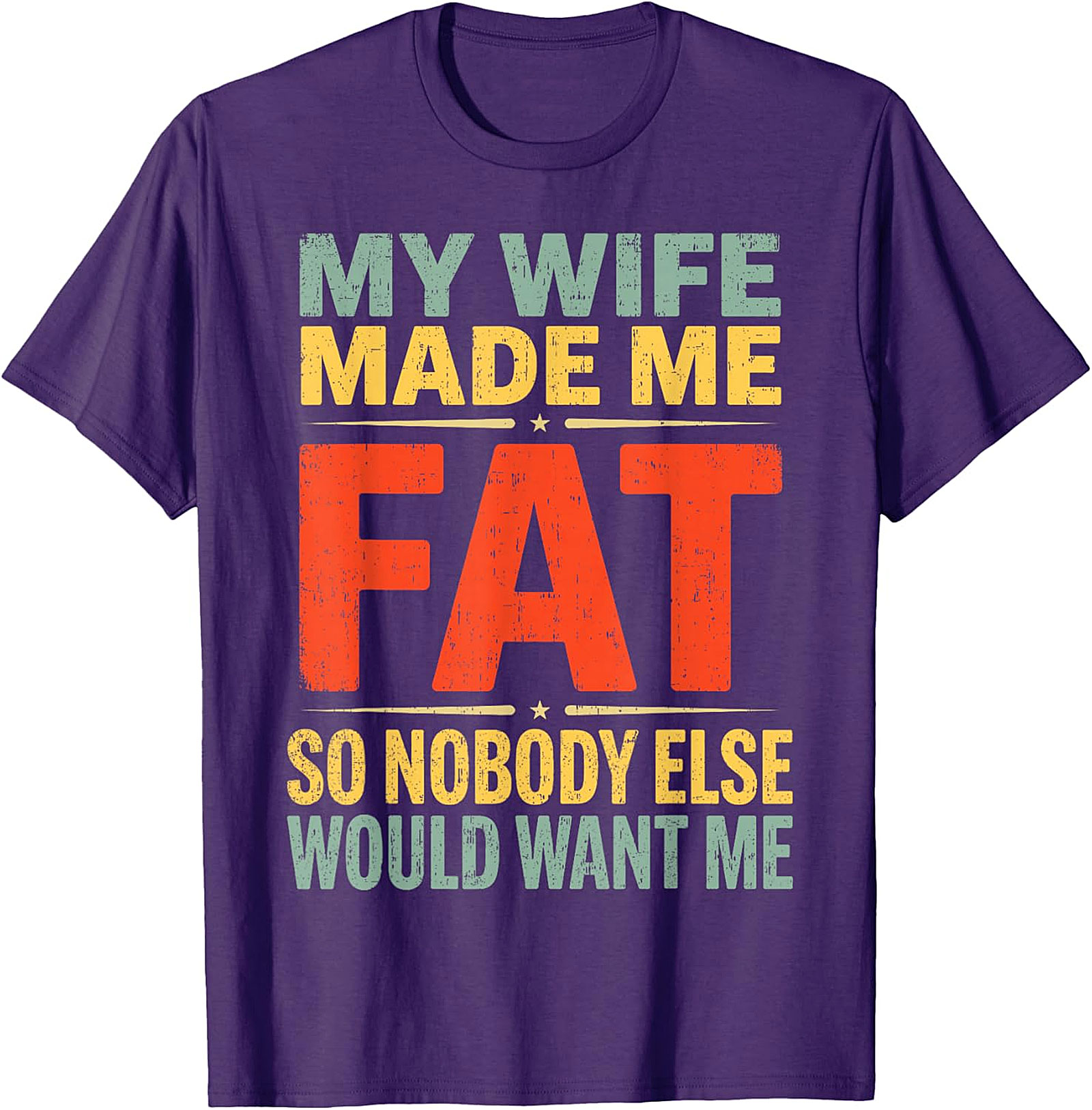 My Wife Made Me Fat Funny Husband T-Shirt | Retro Graphic Tee