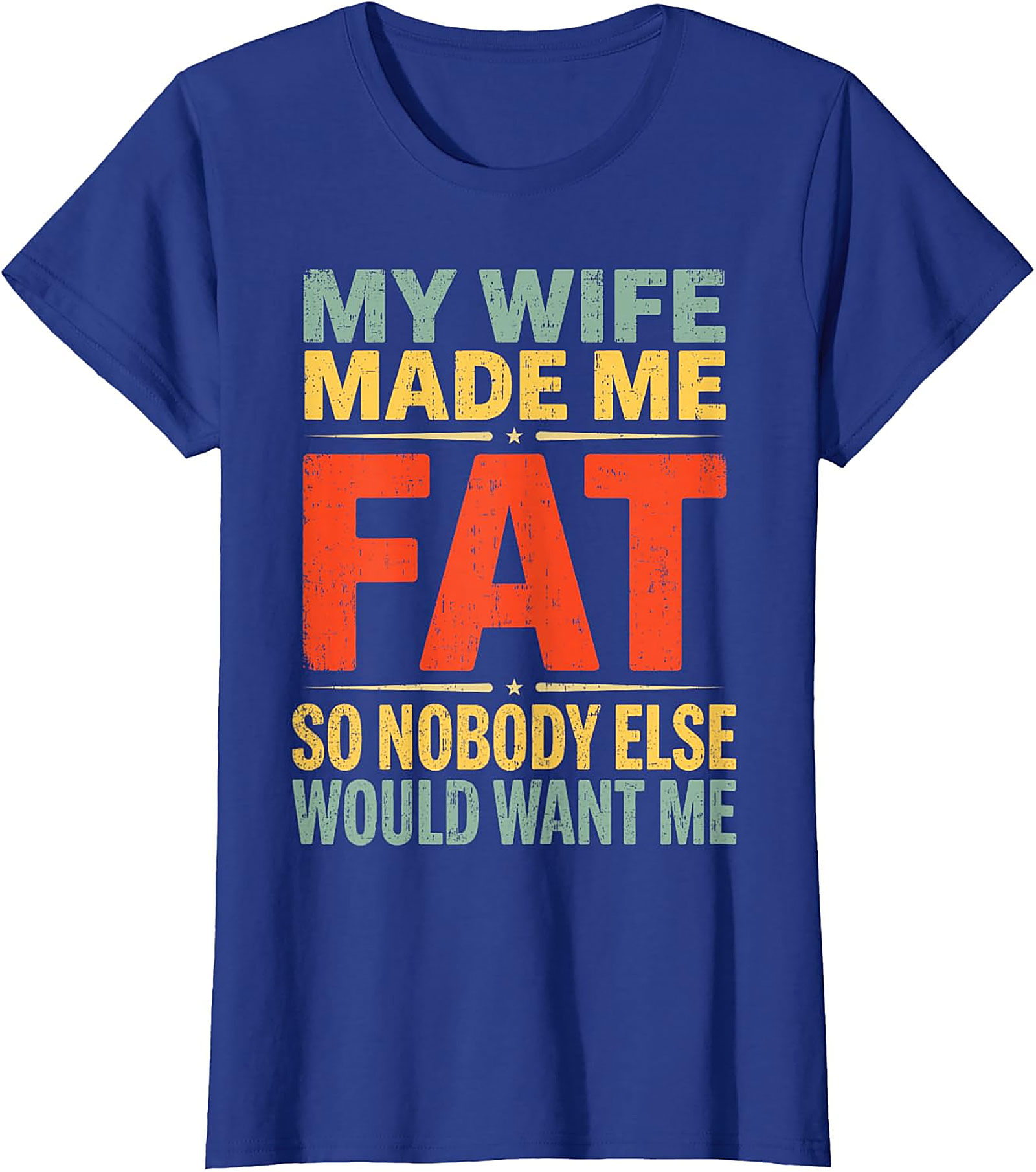 My Wife Made Me Fat Funny Husband T-Shirt | Retro Graphic Tee