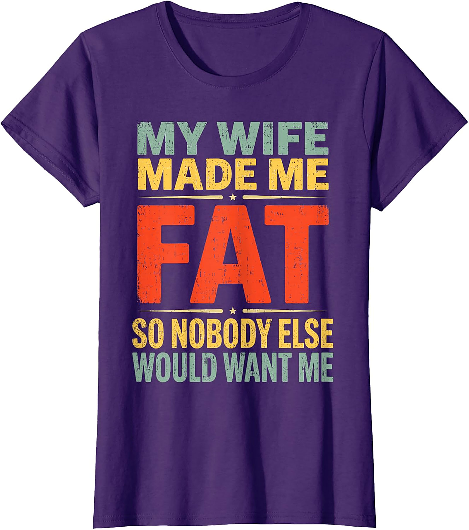 My Wife Made Me Fat Funny Husband T-Shirt | Retro Graphic Tee