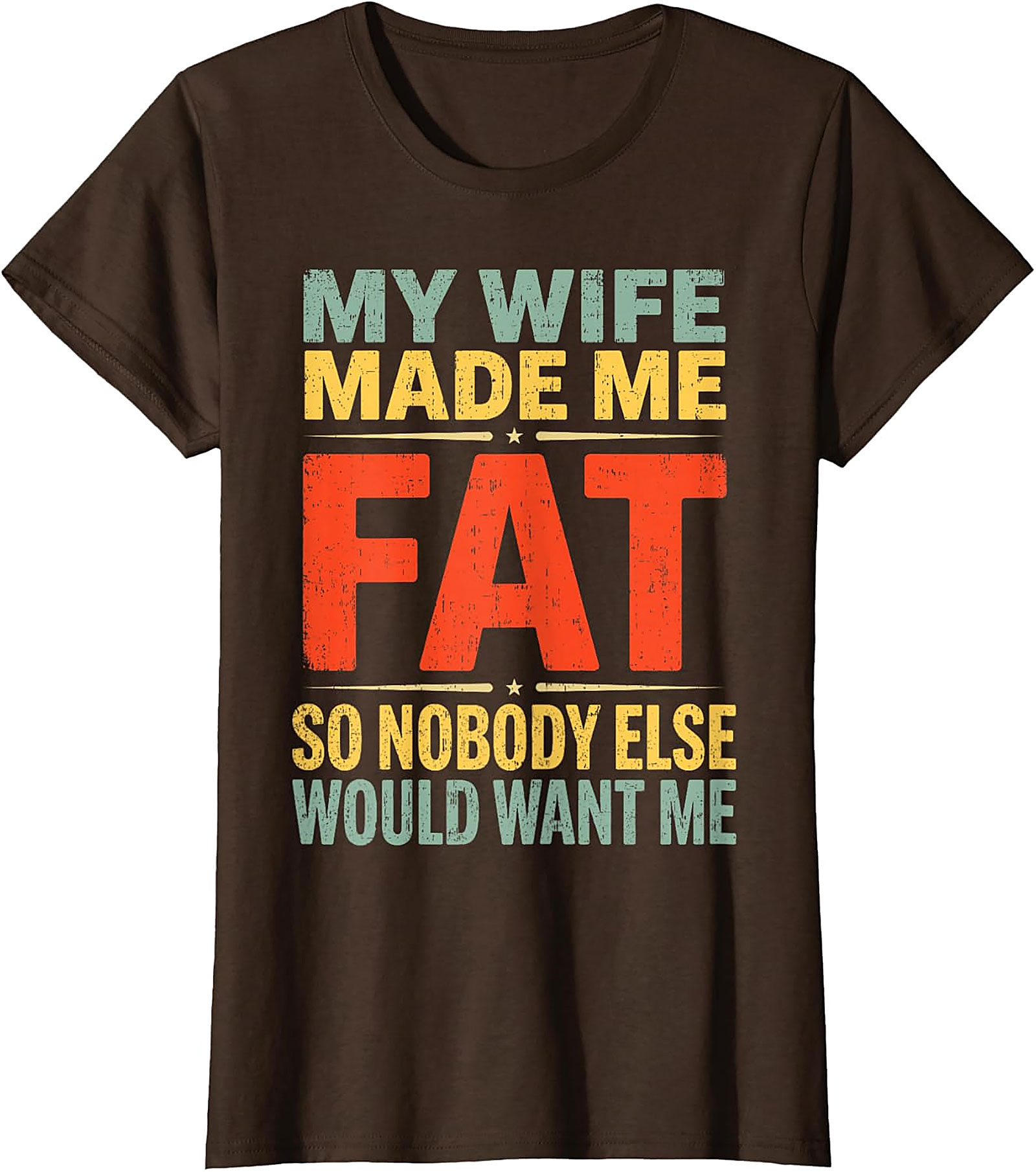 My Wife Made Me Fat Funny Husband T-Shirt | Retro Graphic Tee