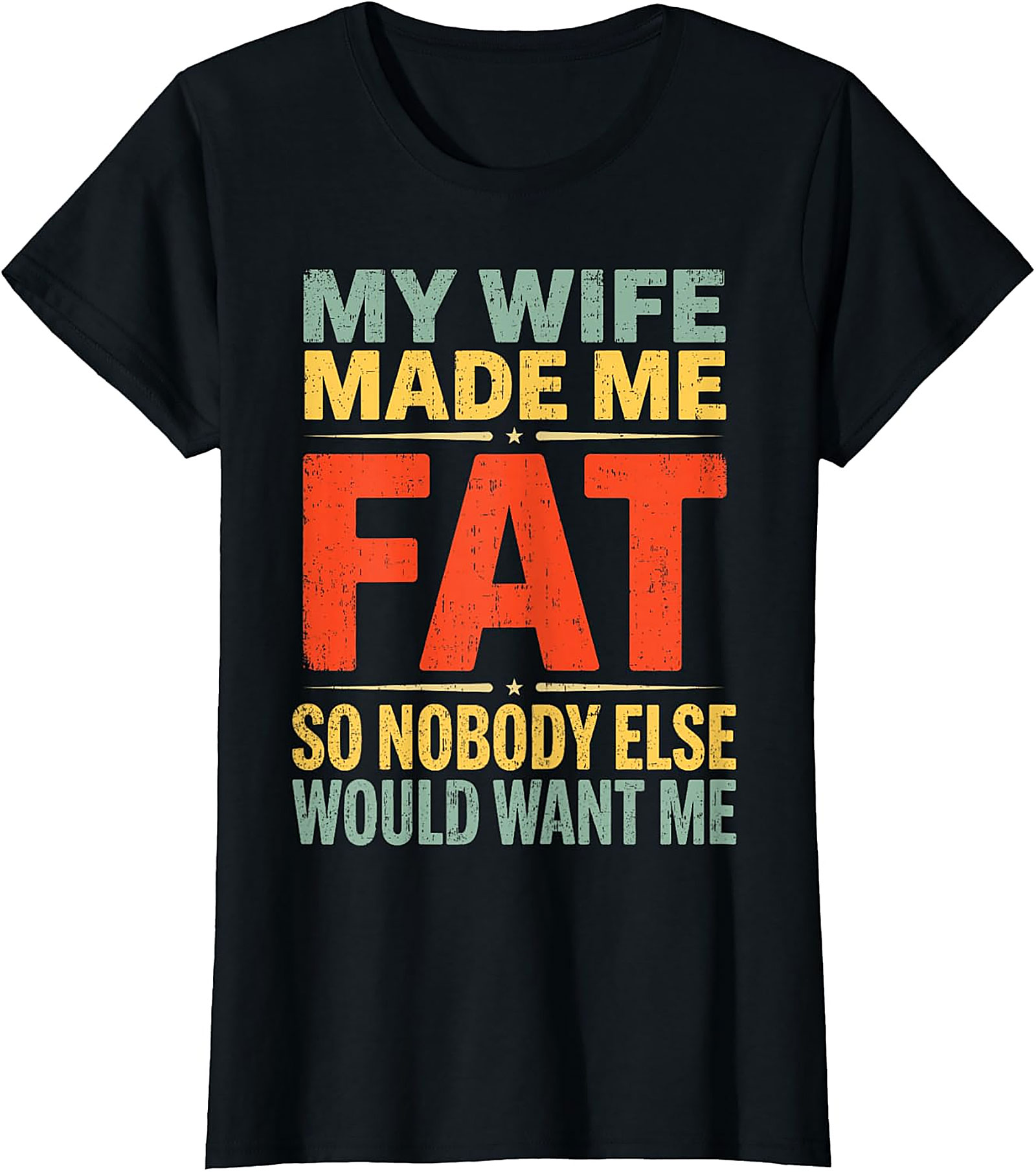My Wife Made Me Fat Funny Husband T-Shirt | Retro Graphic Tee