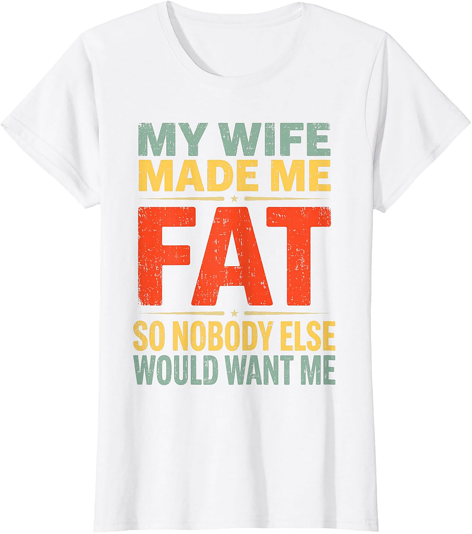 My Wife Made Me Fat Funny Husband T-Shirt | Retro Graphic Tee