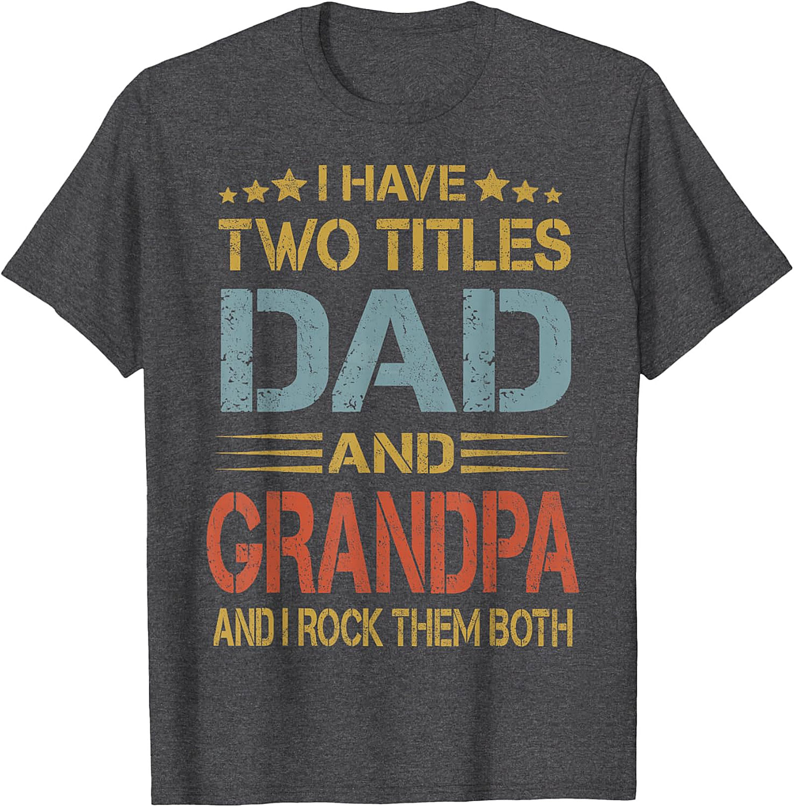 Dad and Grandpa T-shirt - I Have Two Titles Graphic Tee