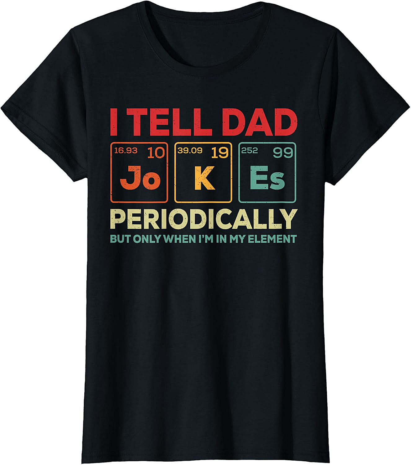 Science Dad Joke T-Shirt Funny Chemistry Graphic Tee
